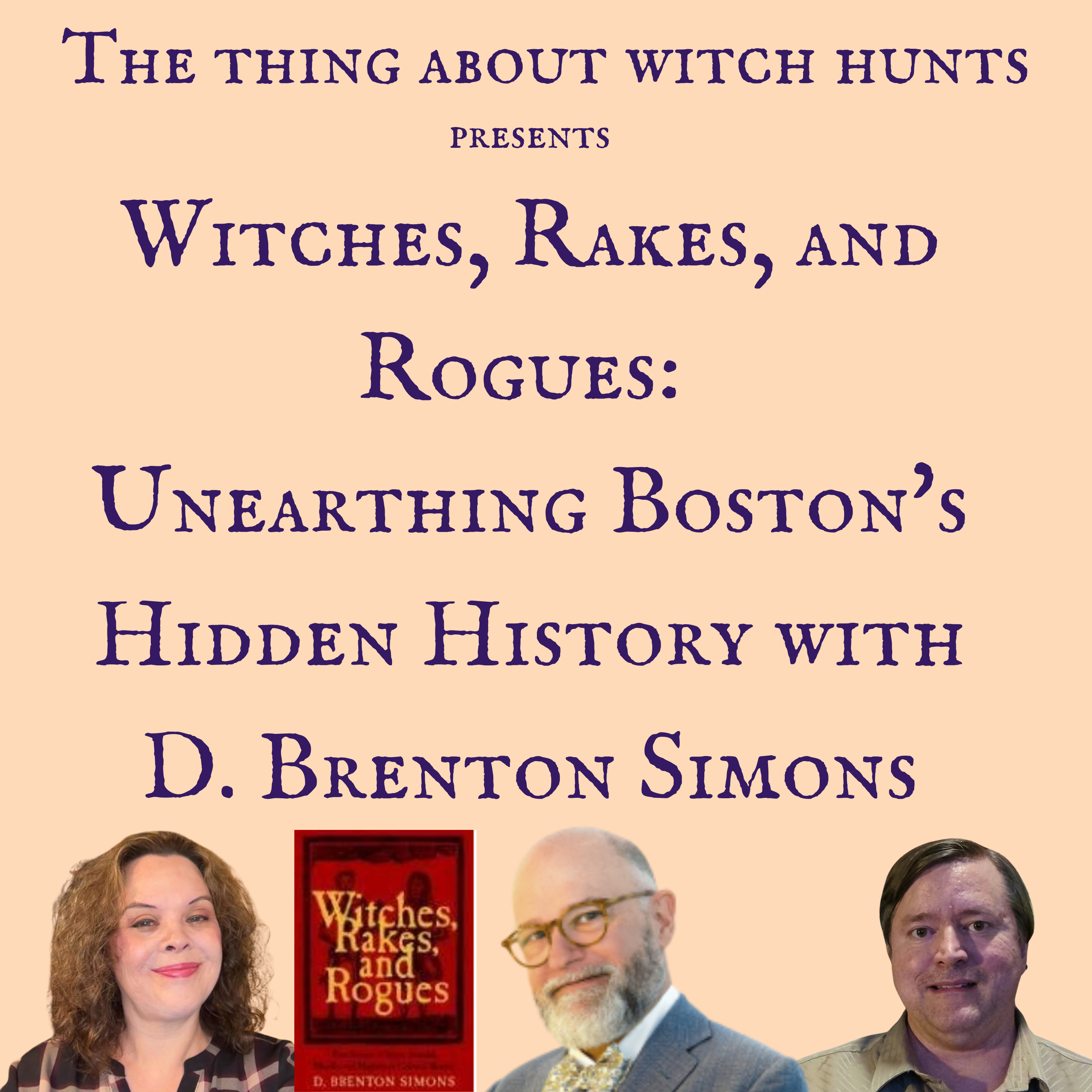 Witches, Rakes, and Rogues: Unearthing Boston's Hidden History with D. Brenton Simons