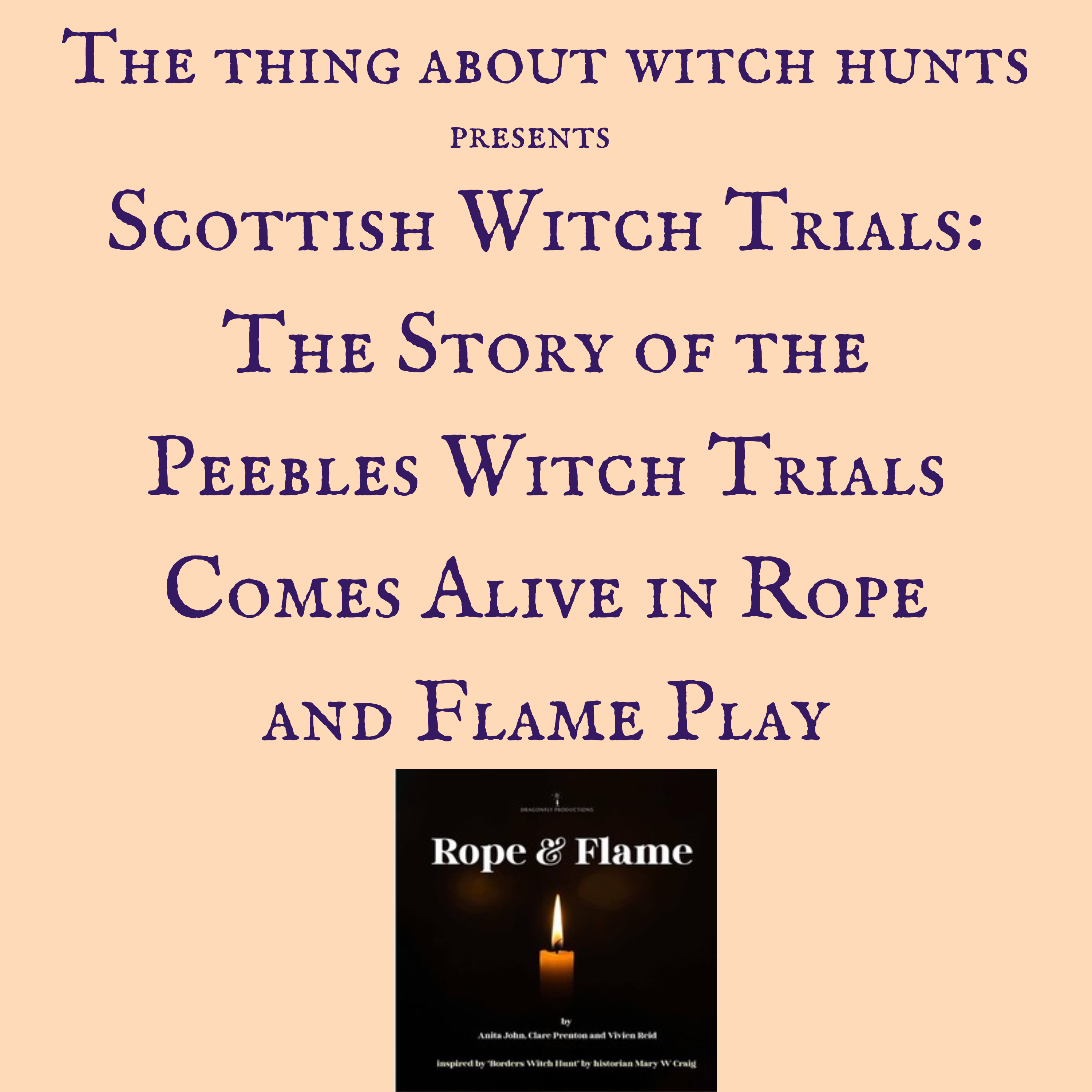 Scottish Witch Trials: The Story of the Peebles Witch Trials Comes Alive in Rope and Flame Play Scottish Witch Trials: The Story of the Peebles Witch Trials Comes Alive in Rope and Flame Play