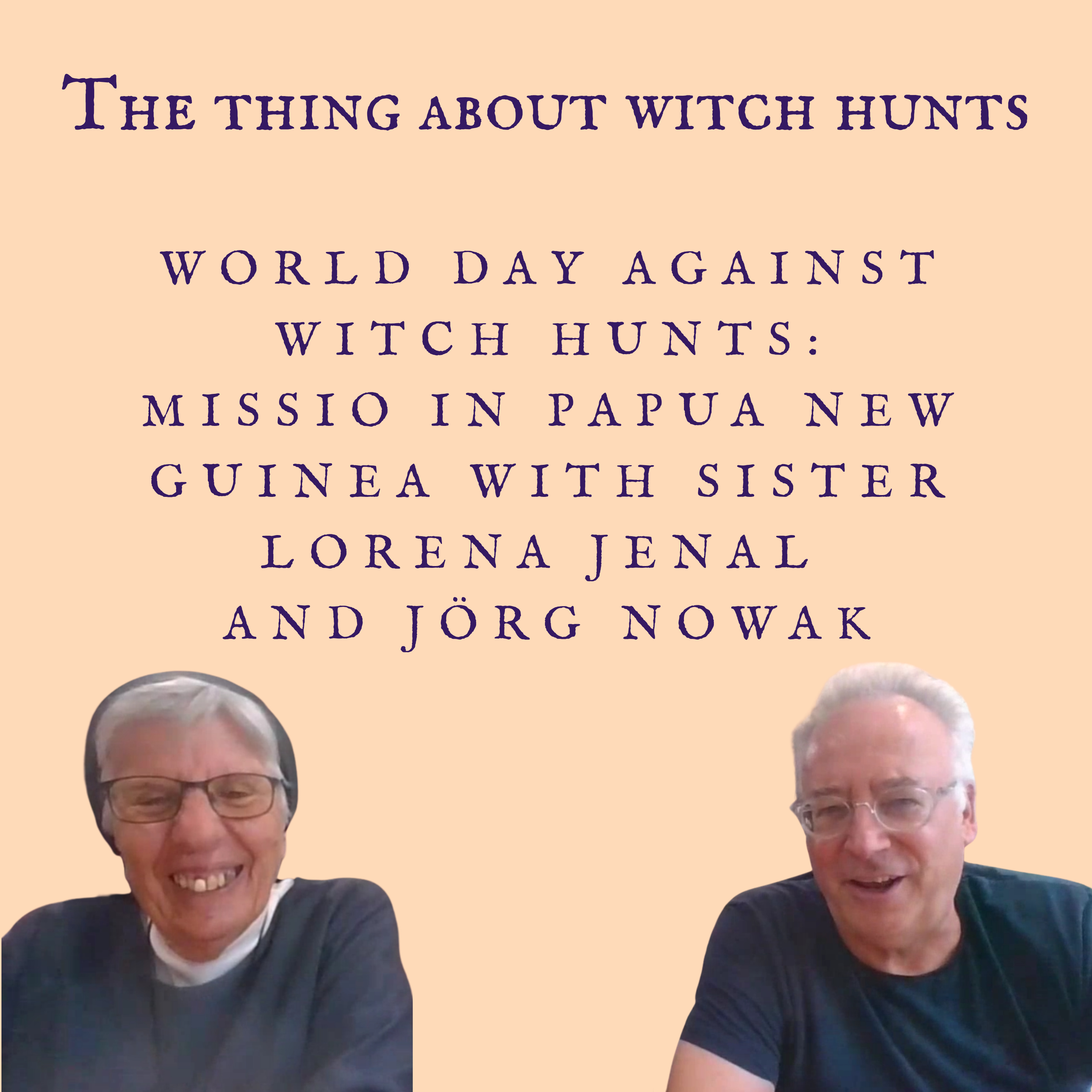 World Day Against Witch Hunts: Missio in Papua New Guinea with Sister Lorena Jenal and Jörg Nowak episode artwork