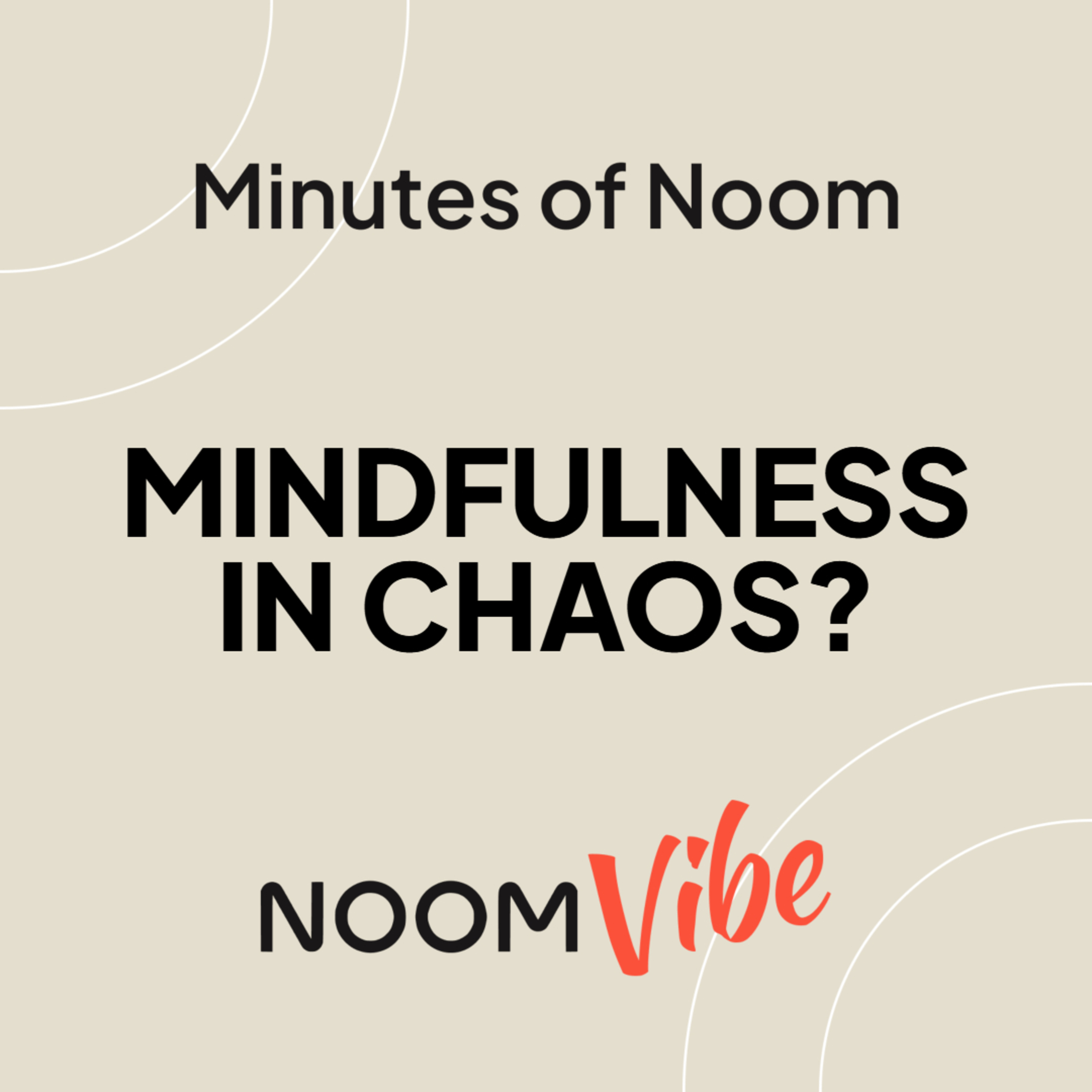 Minutes of Noom - What helps you focus during chaotic times? episode artwork