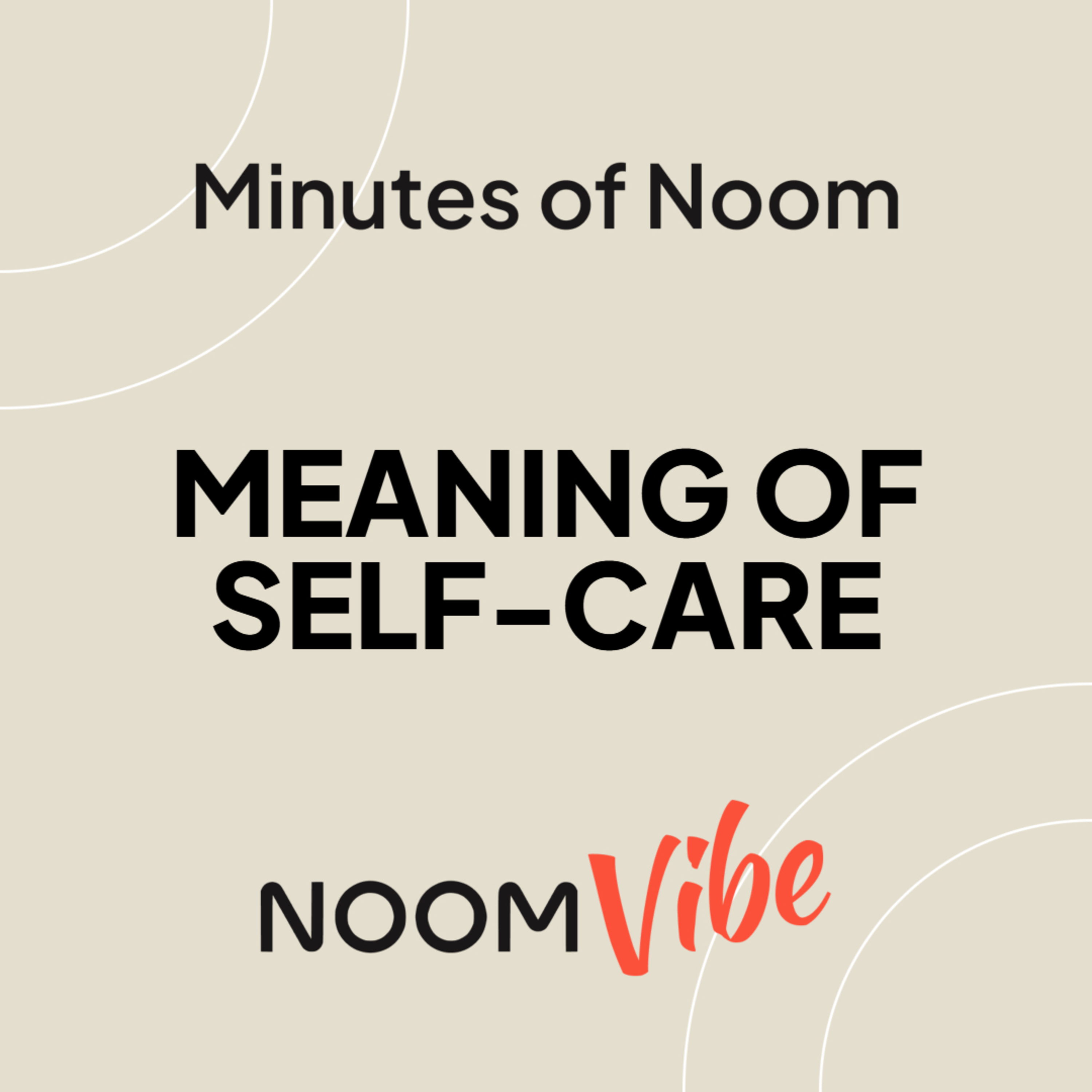 Minutes of Noom - What Does 'Self-Care' Mean To You Beyond Your Basic Needs?