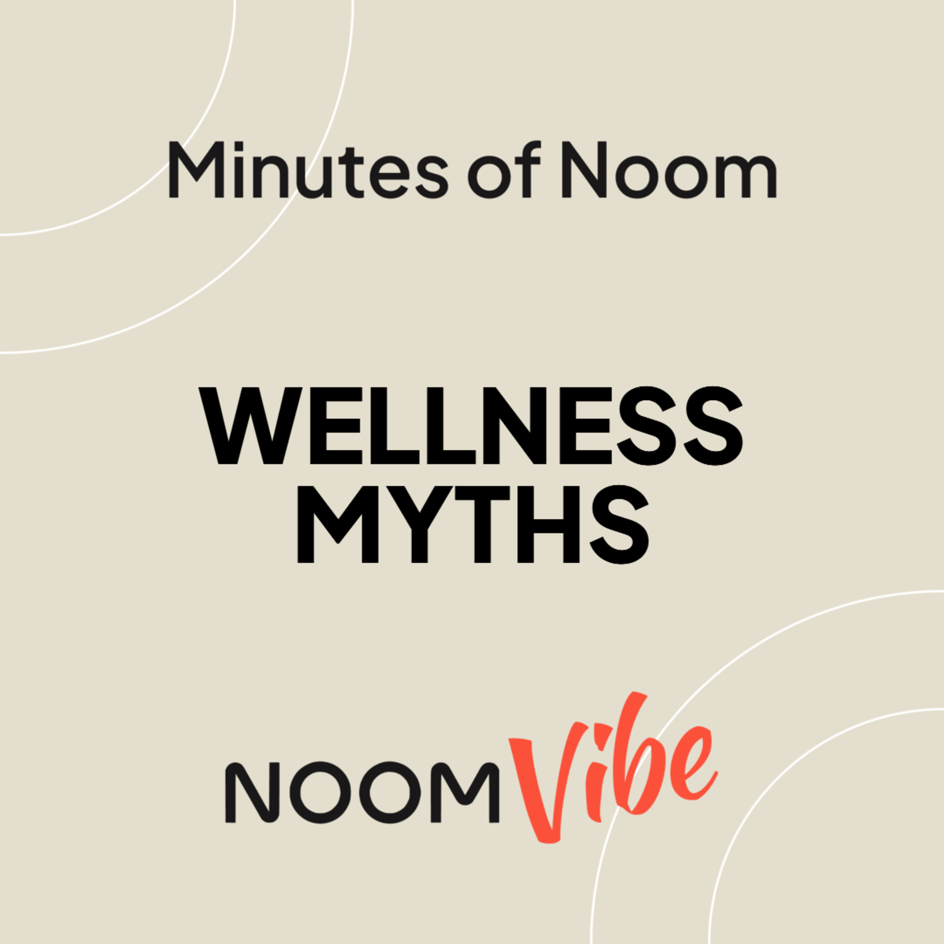 Minutes of Noom - What's One Wellness Myth That You're Glad You Stopped Believing?