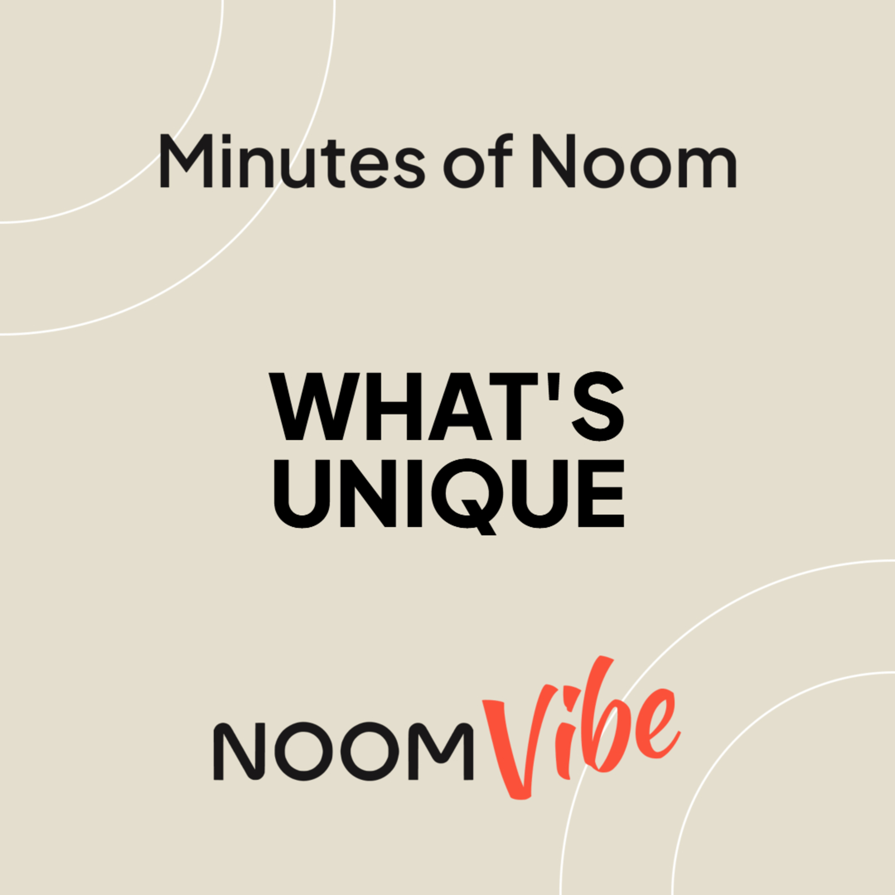 Minutes of Noom - What's Unique About You?