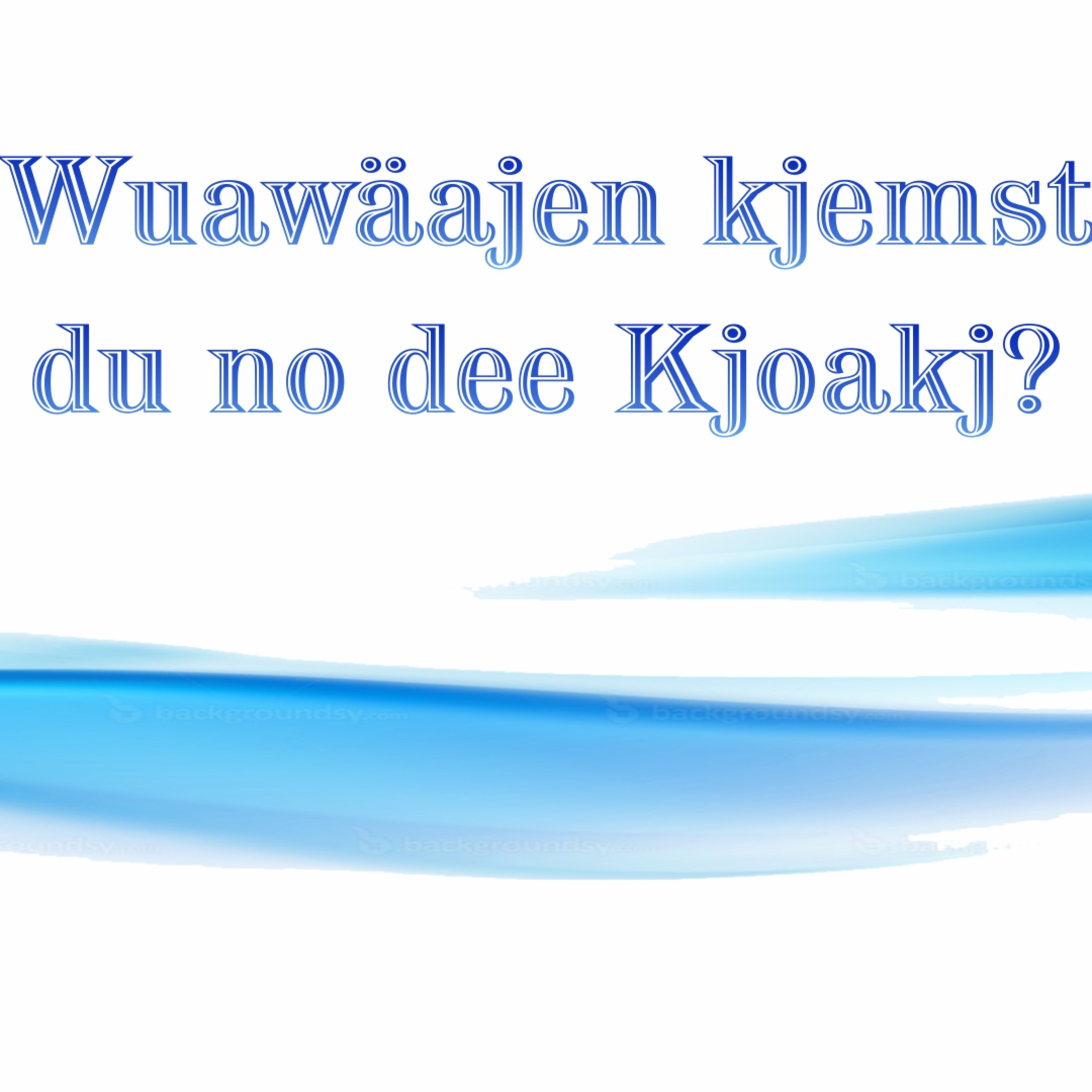 Wuawäajen klemmst du no dee Kjoakj? episode artwork