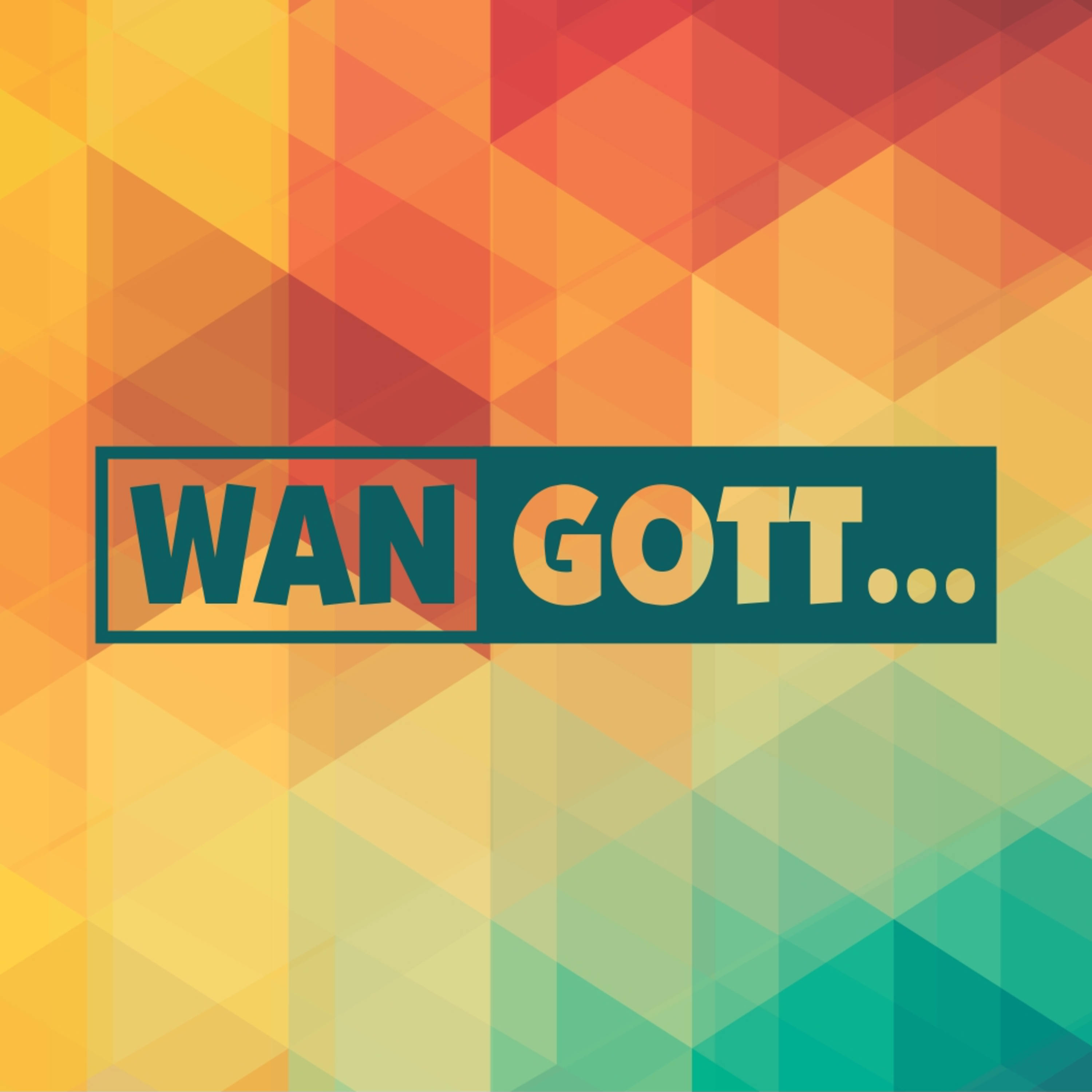 Wan Gott nicht Rat | Wan Gott | Poat 1 episode artwork