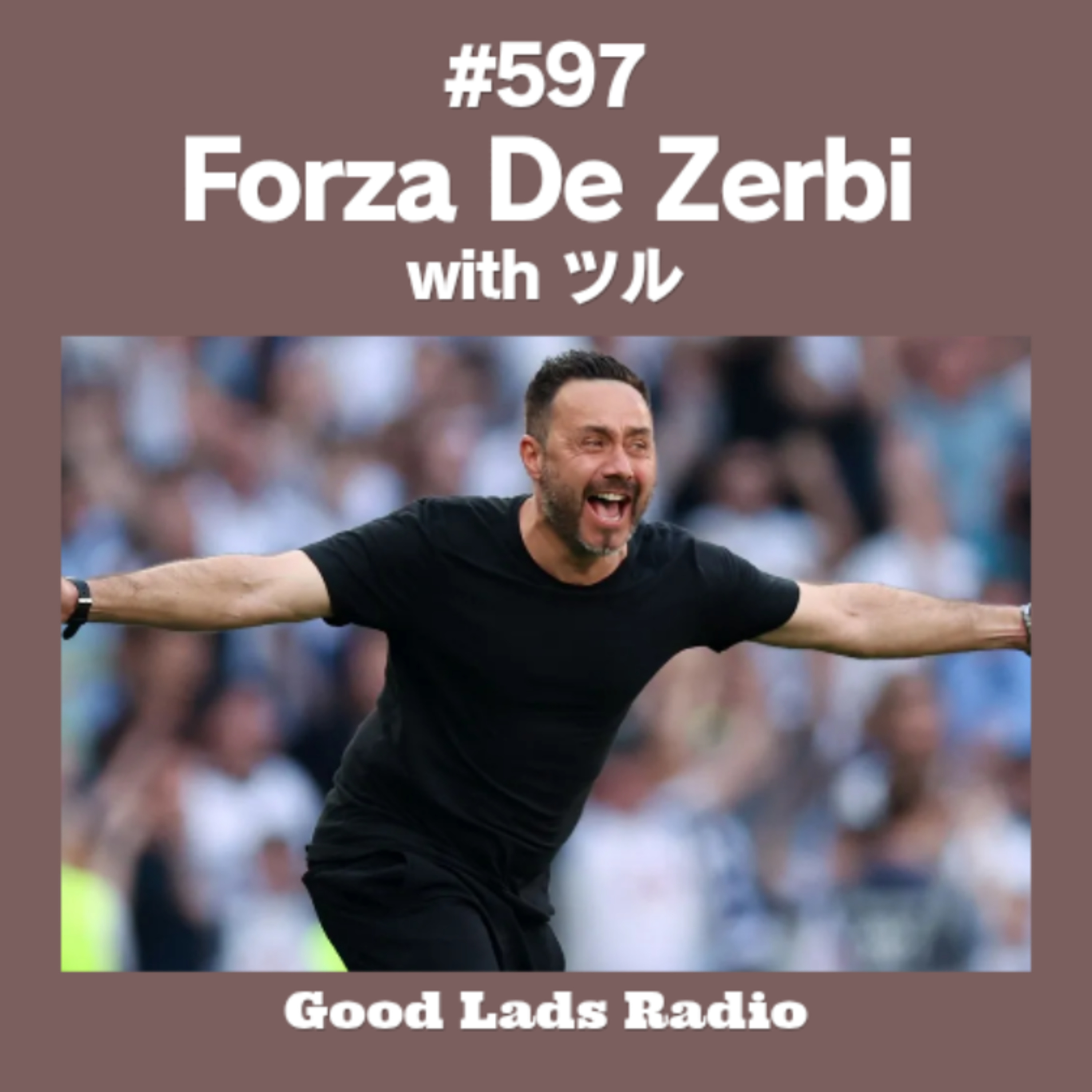 #597 Forza De Zerbi episode artwork