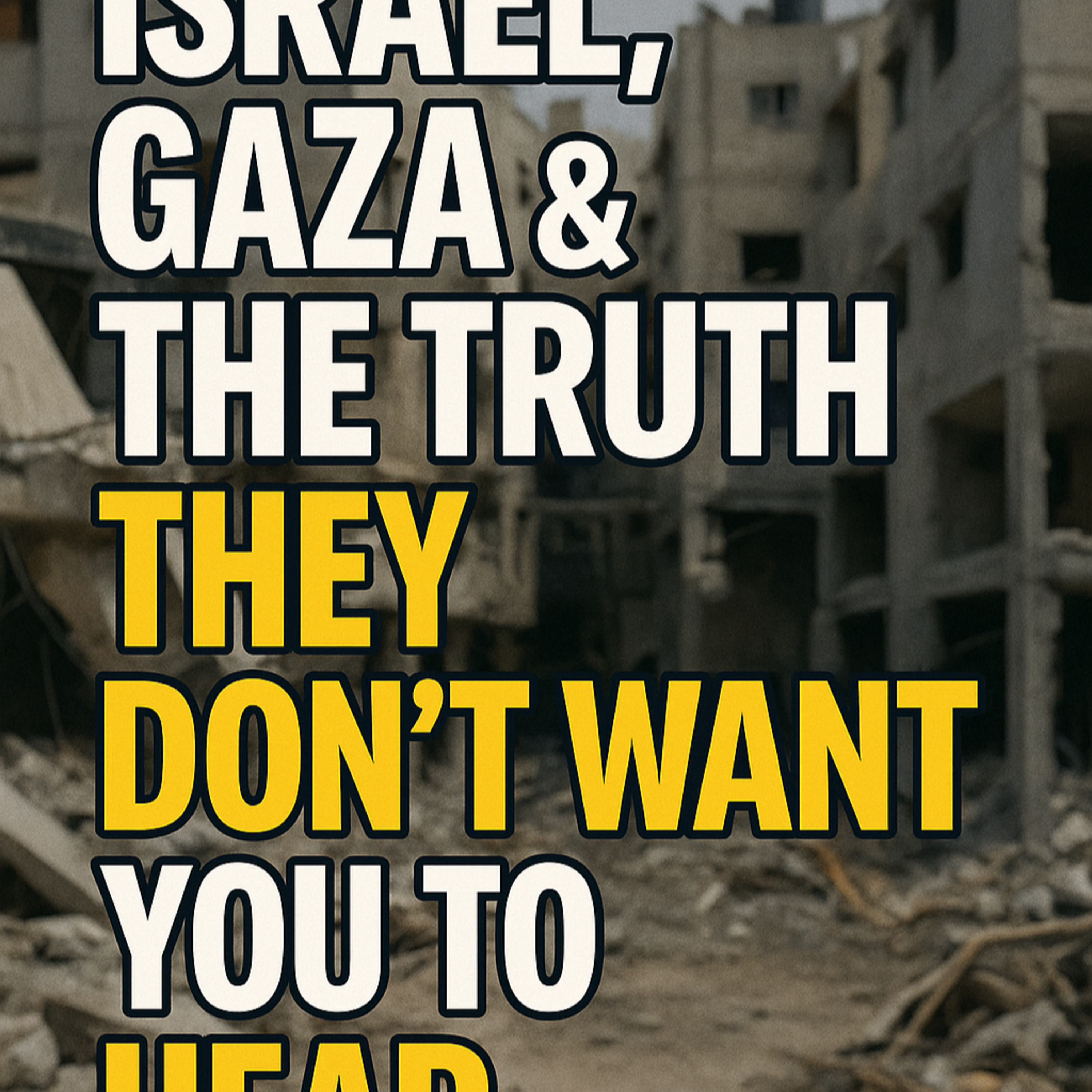 Israel, Gaza & the Truth They Don’t Want You to Hear episode artwork