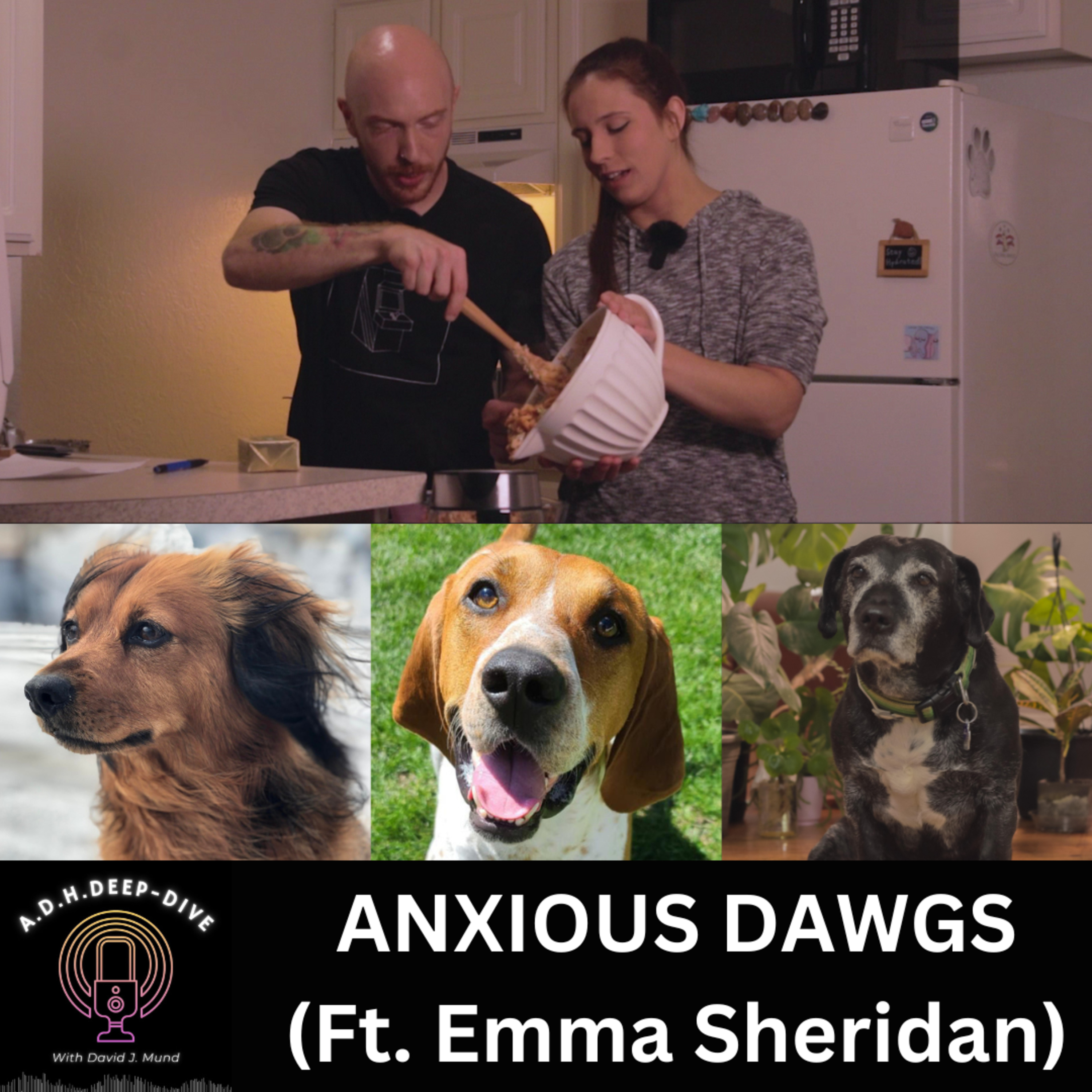Ep. #059 | ANXIOUS DAWGS - (Ft. Emma Sheridan) | A.D.H.Deep-Dive With David J. Mund episode artwork