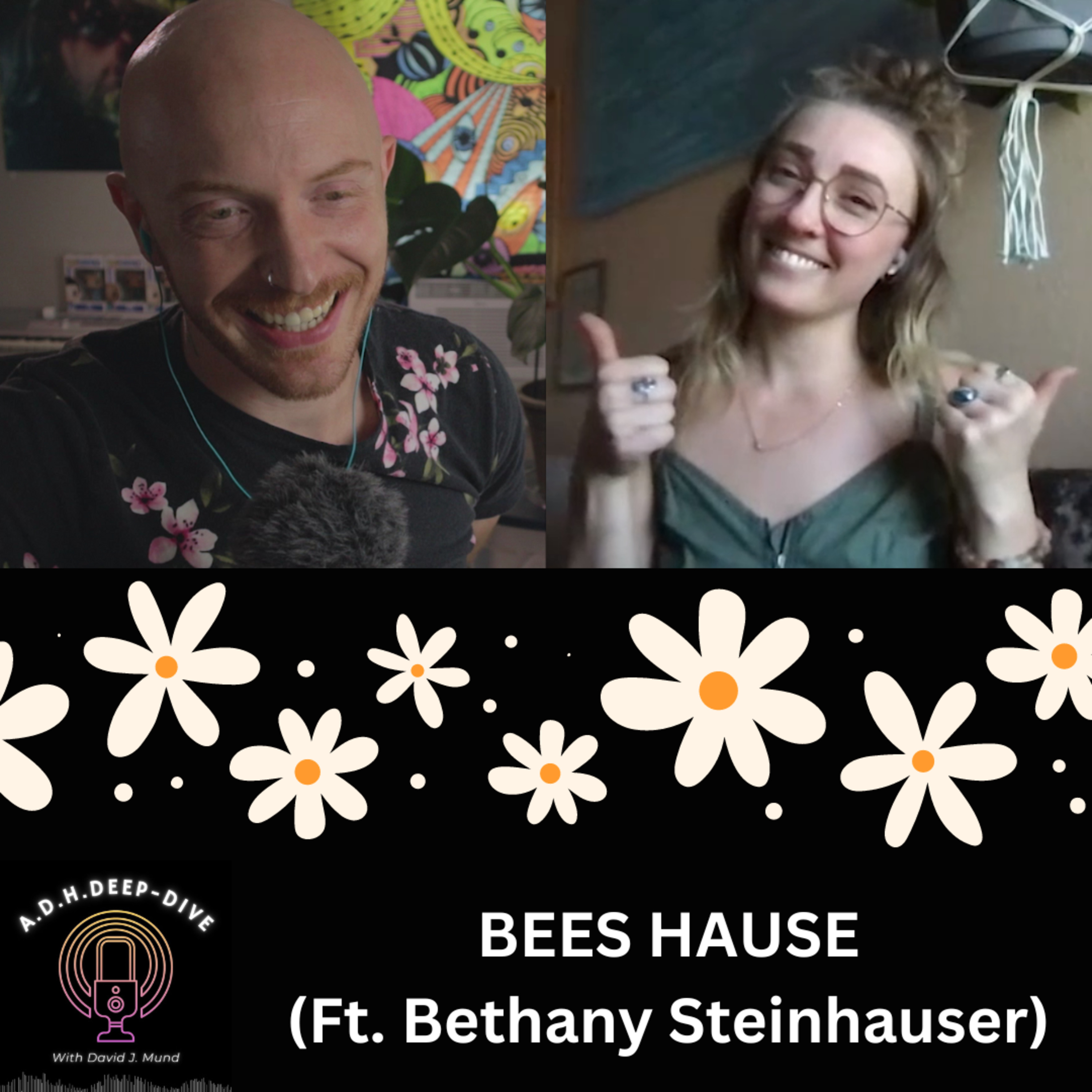 Ep. #060 | BEES HAUSE - (Ft. Bethany Steinhauser) | A.D.H.Deep-Dive With David J. Mund episode artwork