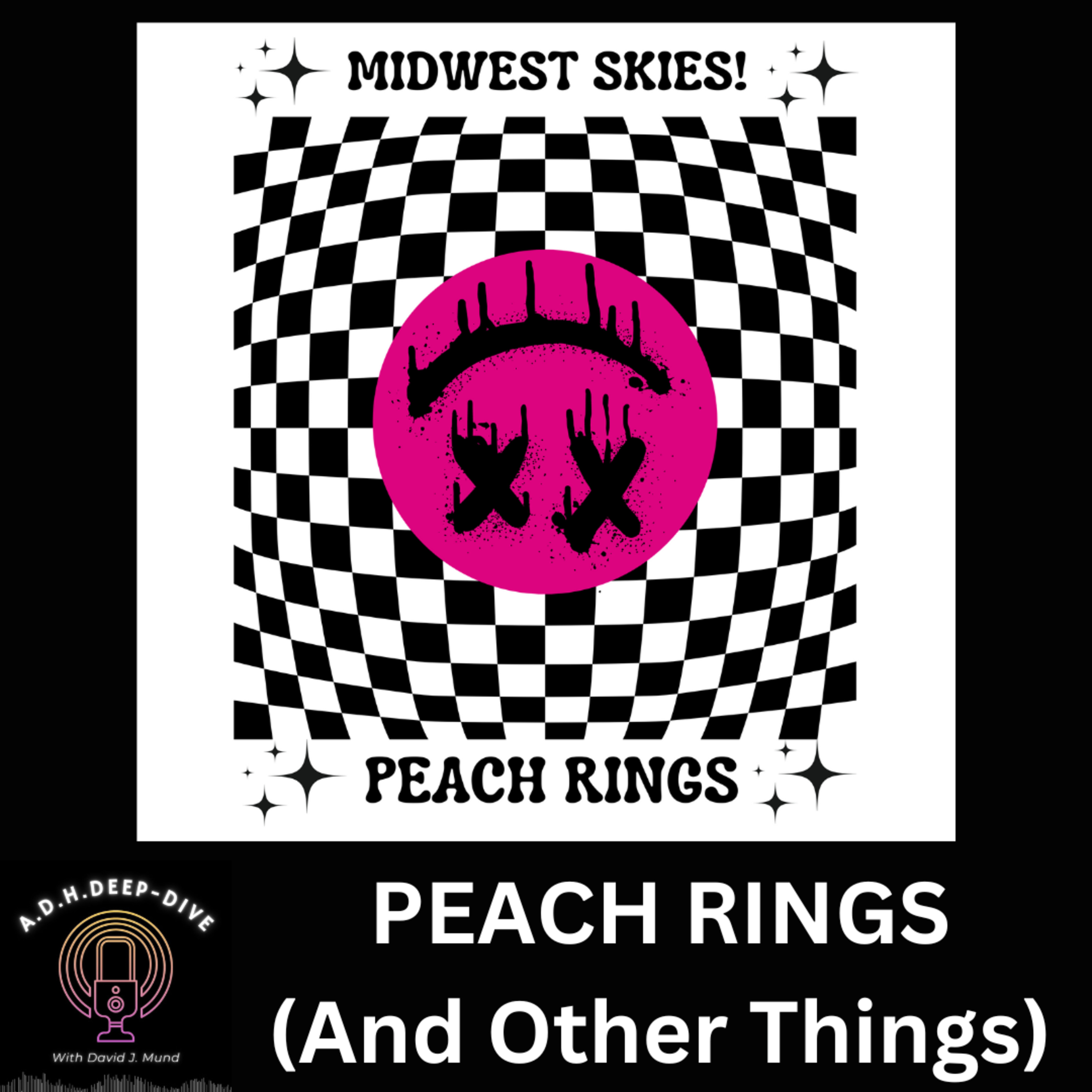 Ep. #062 | PEACH RINGS (And Other Things) | A.D.H.Deep-Dive With David J. Mund episode artwork