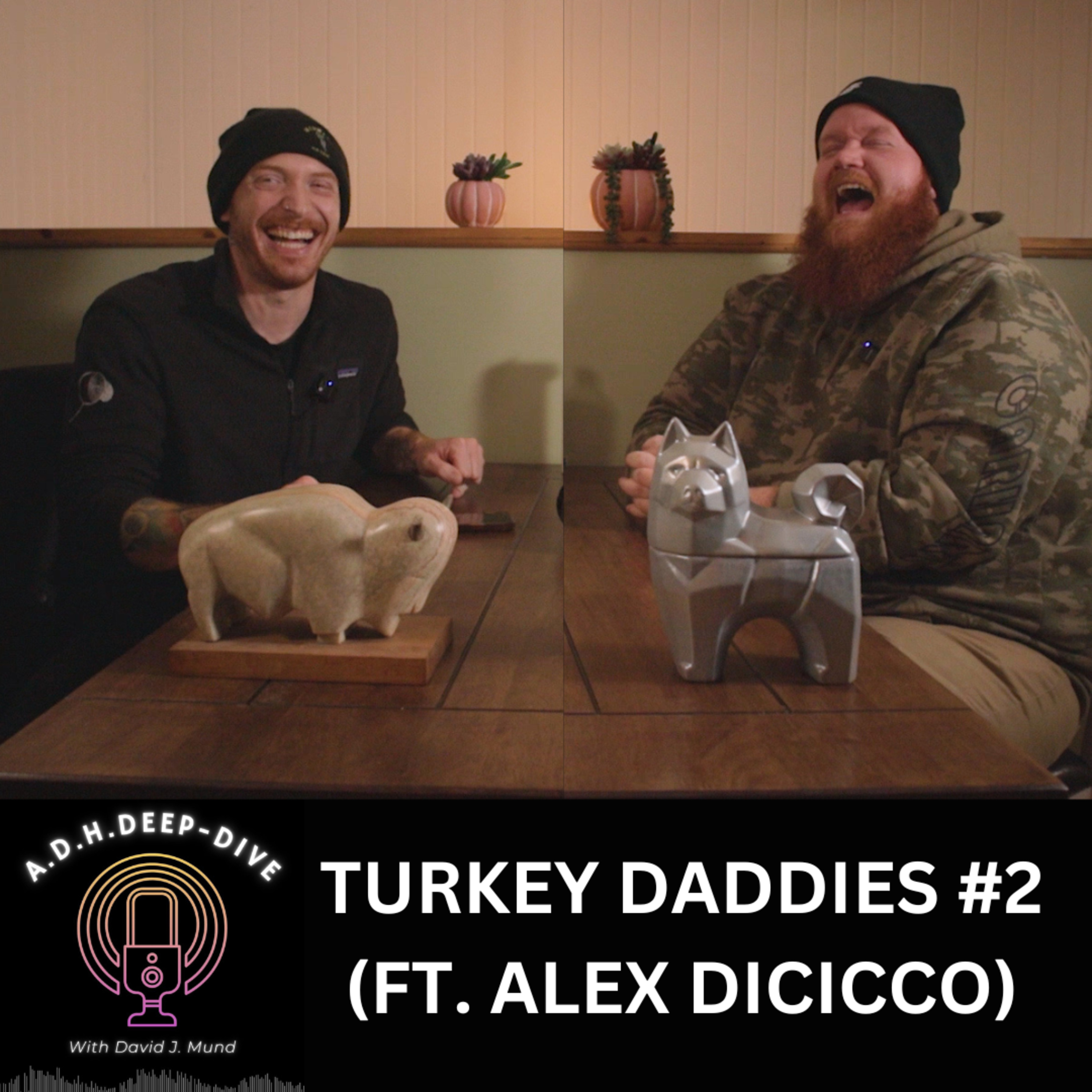 Ep. #066 | TURKEY DADDIES 2 (Ft. Alex DiCicco) | A.D.H.Deep-Dive With David J. Mund episode artwork