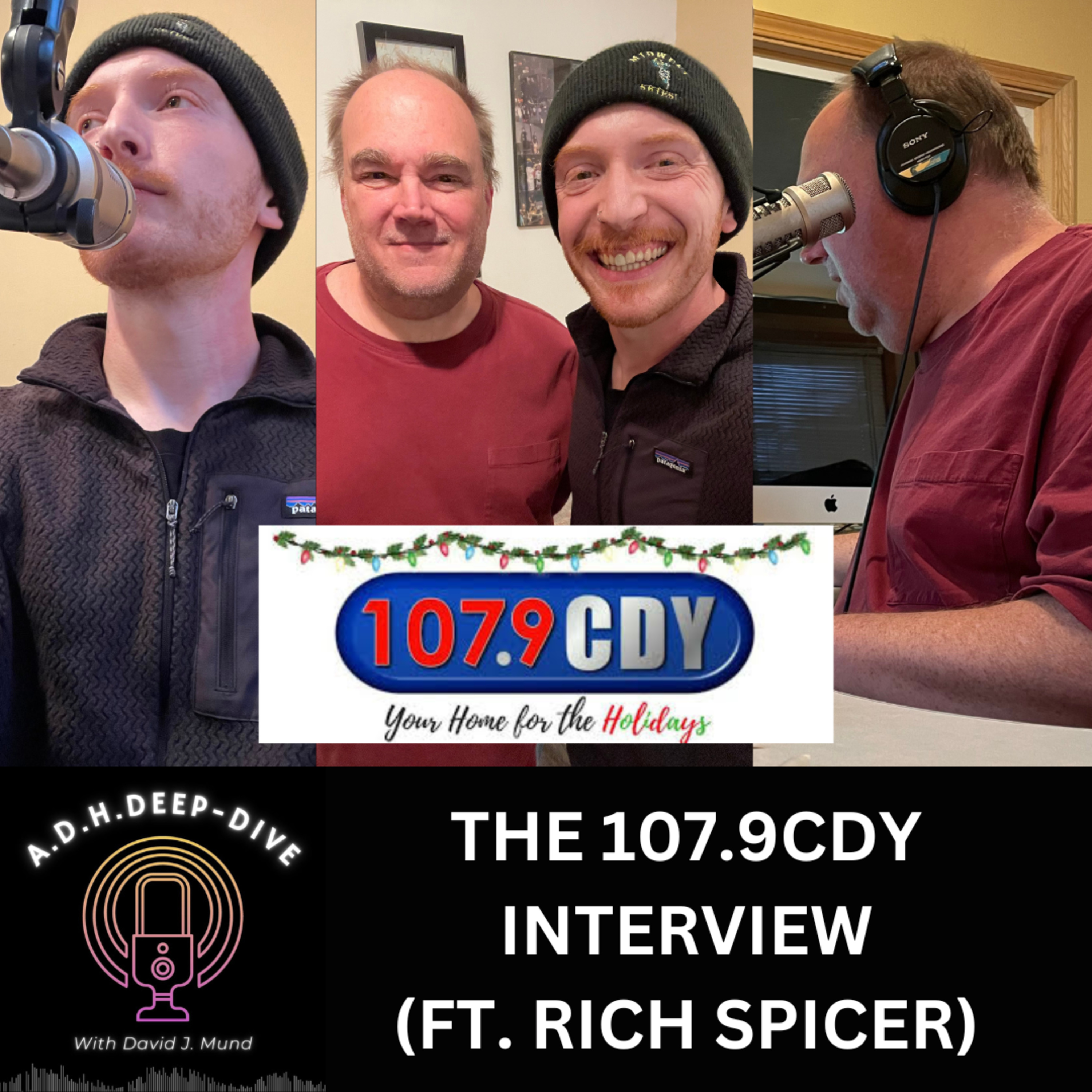 Ep. #067 | The 107.9CDY Interview (Ft. Rich Spicer) | A.D.H.Deep-Dive With David J. Mund episode artwork