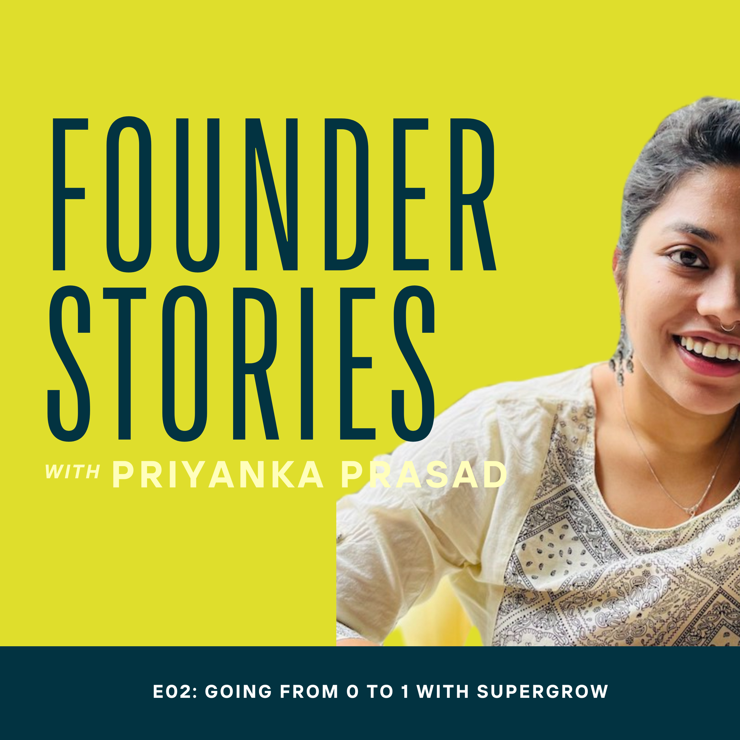 Founder Stories with Priyanka Prasad