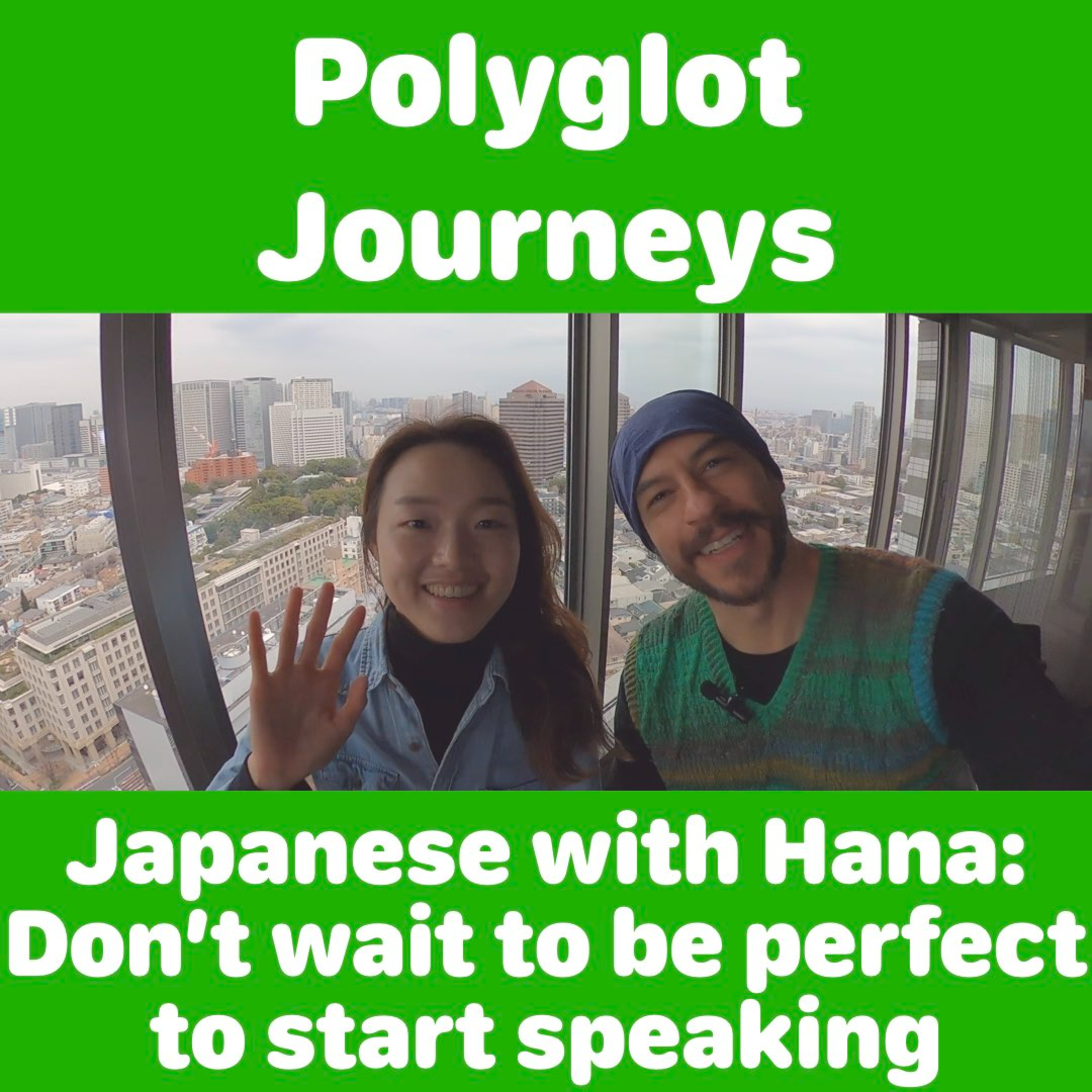 Ep 04 - Polyglot Journeys with Hana: Speak Japanese NOW (Don't Wait for Perfection). episode artwork