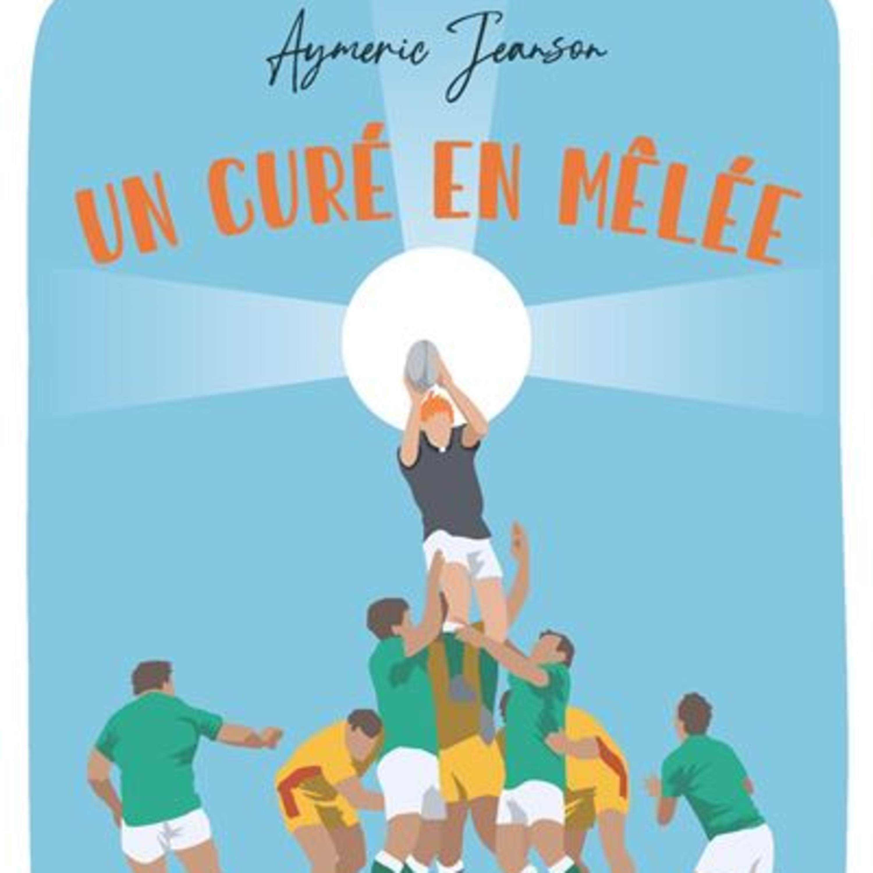 Un curé en mêlée / Aymeric JEANSON