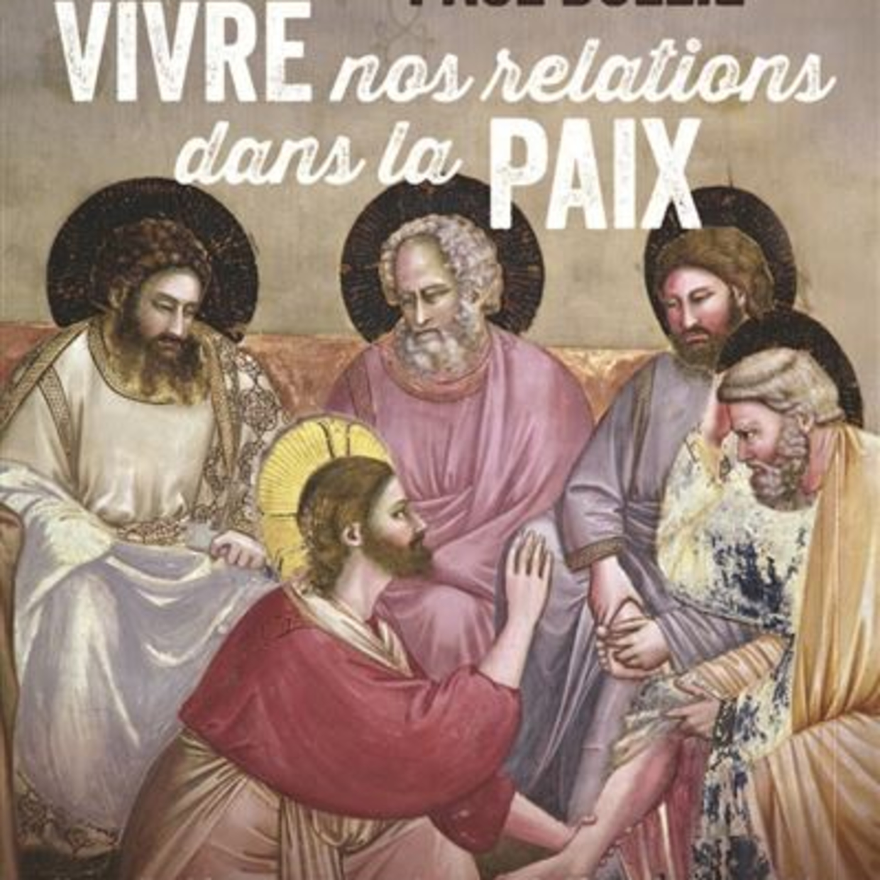 Vivre nos relations dans la paix de Paul DOLLIE