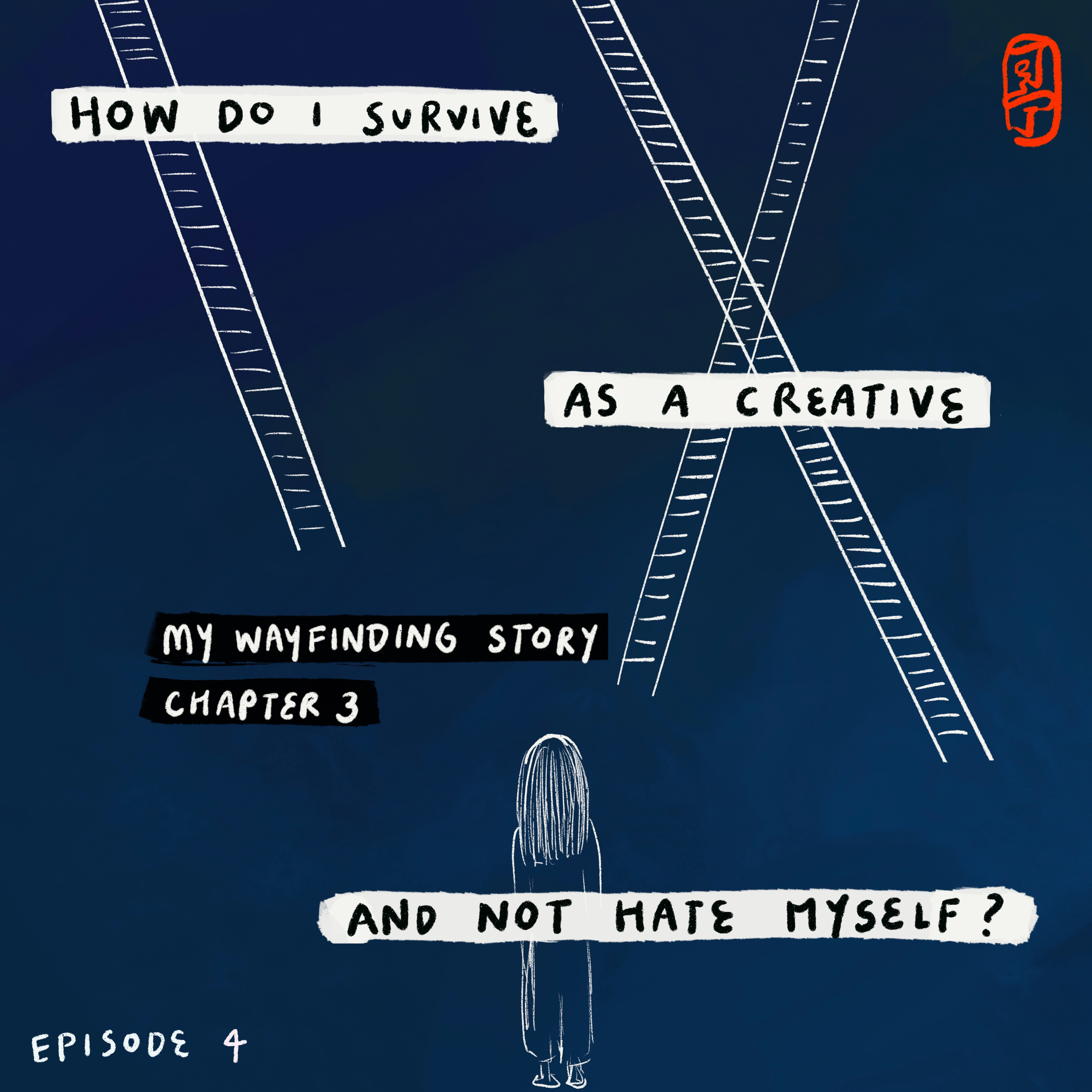 04. how do I survive as a creative and not hate myself?