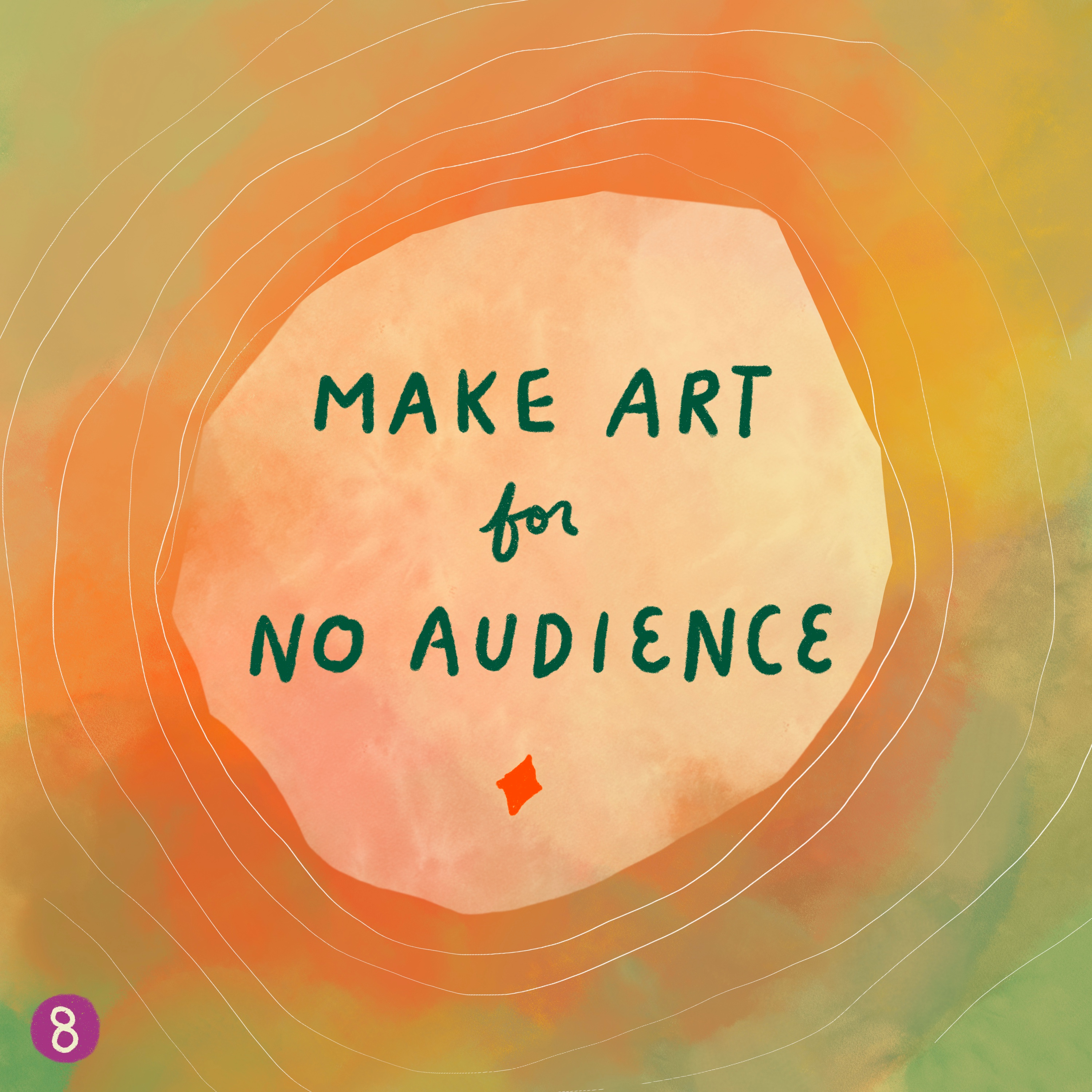 08. make art for no audience