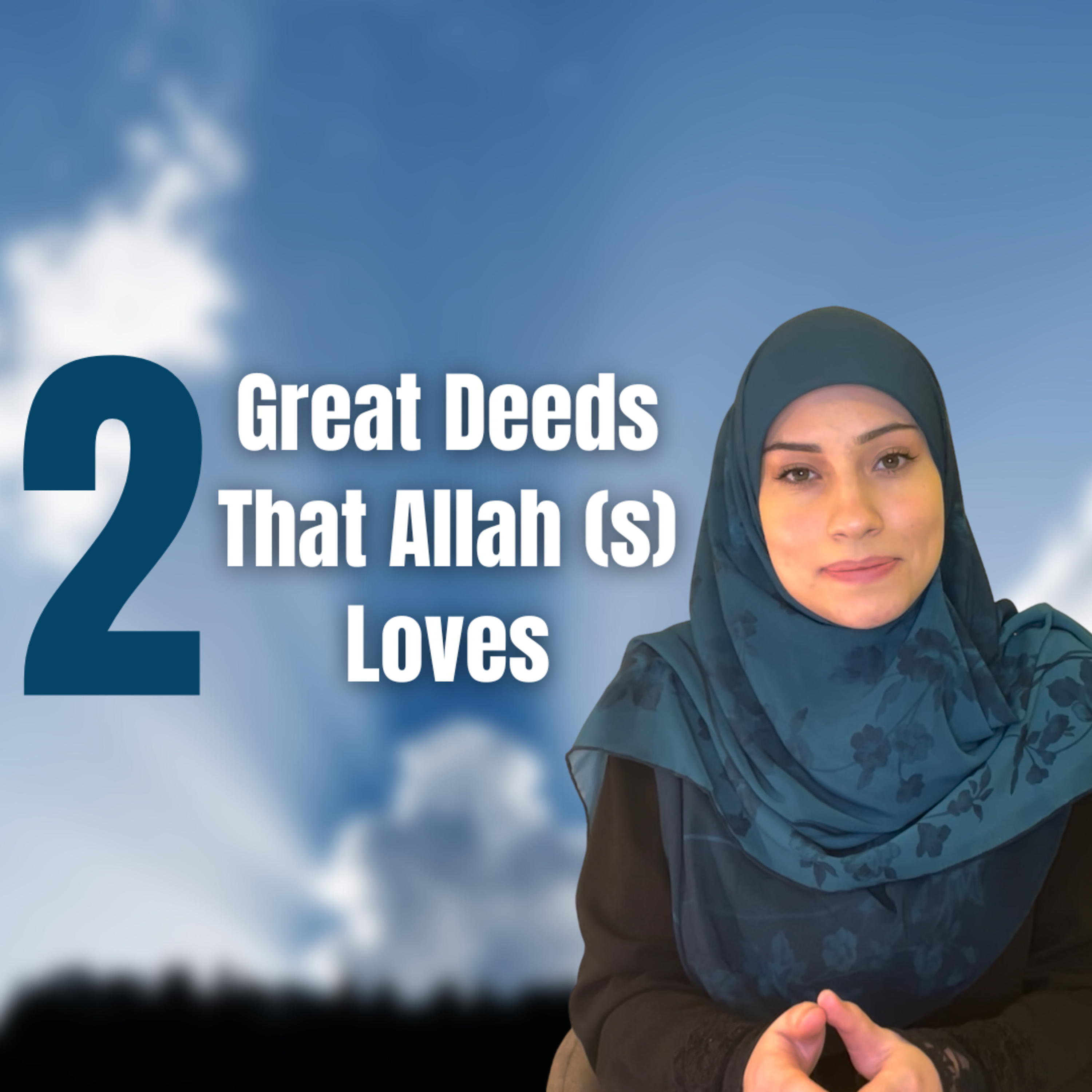 2 Great Deeds that Allah (swt) Loves