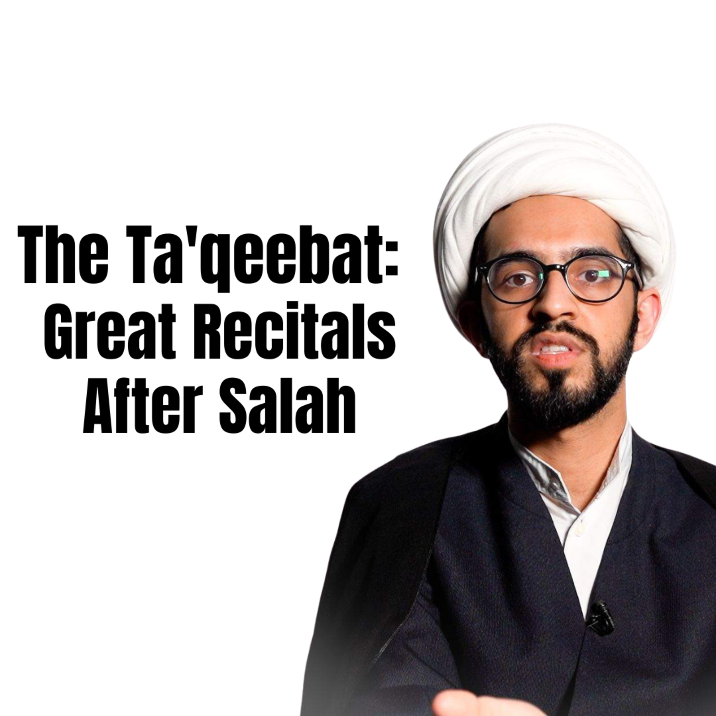 The Ta'qeebat: Great Recitations After Prayer