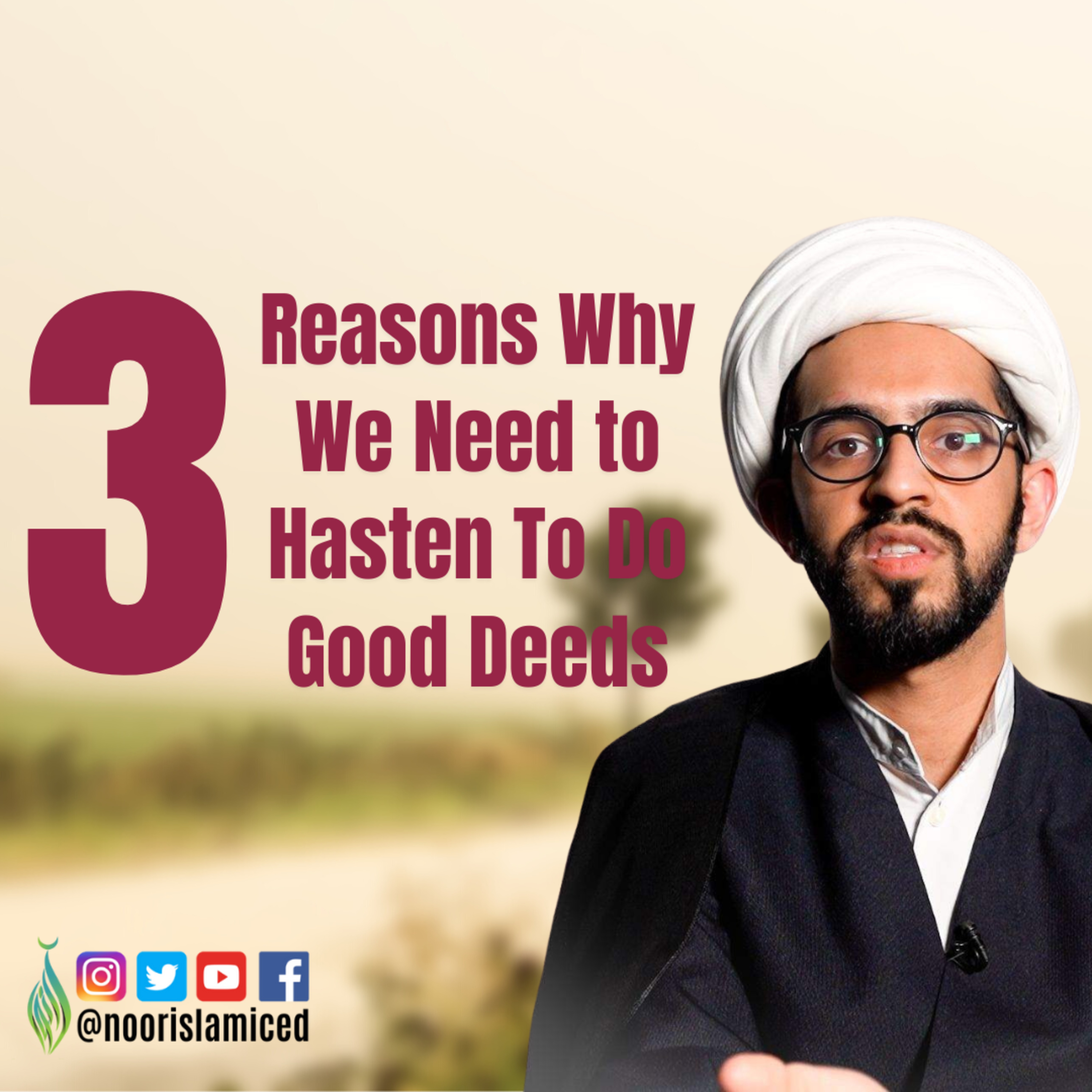 3 Reasons Why We Must Hasten To Do Good Deeds