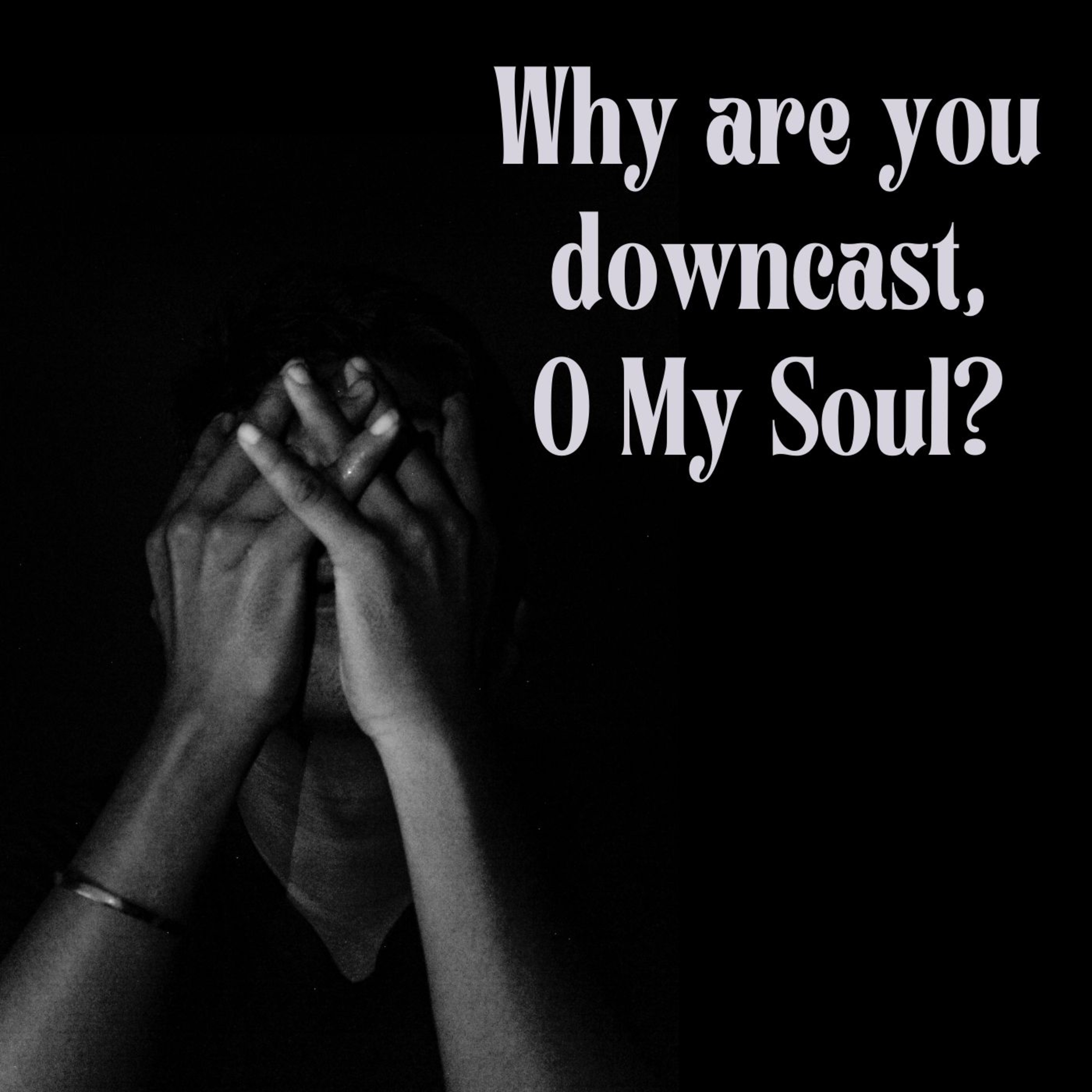 Why Are You Downcast, O My Soul | Clint Kirby | October 29, 2023 episode artwork
