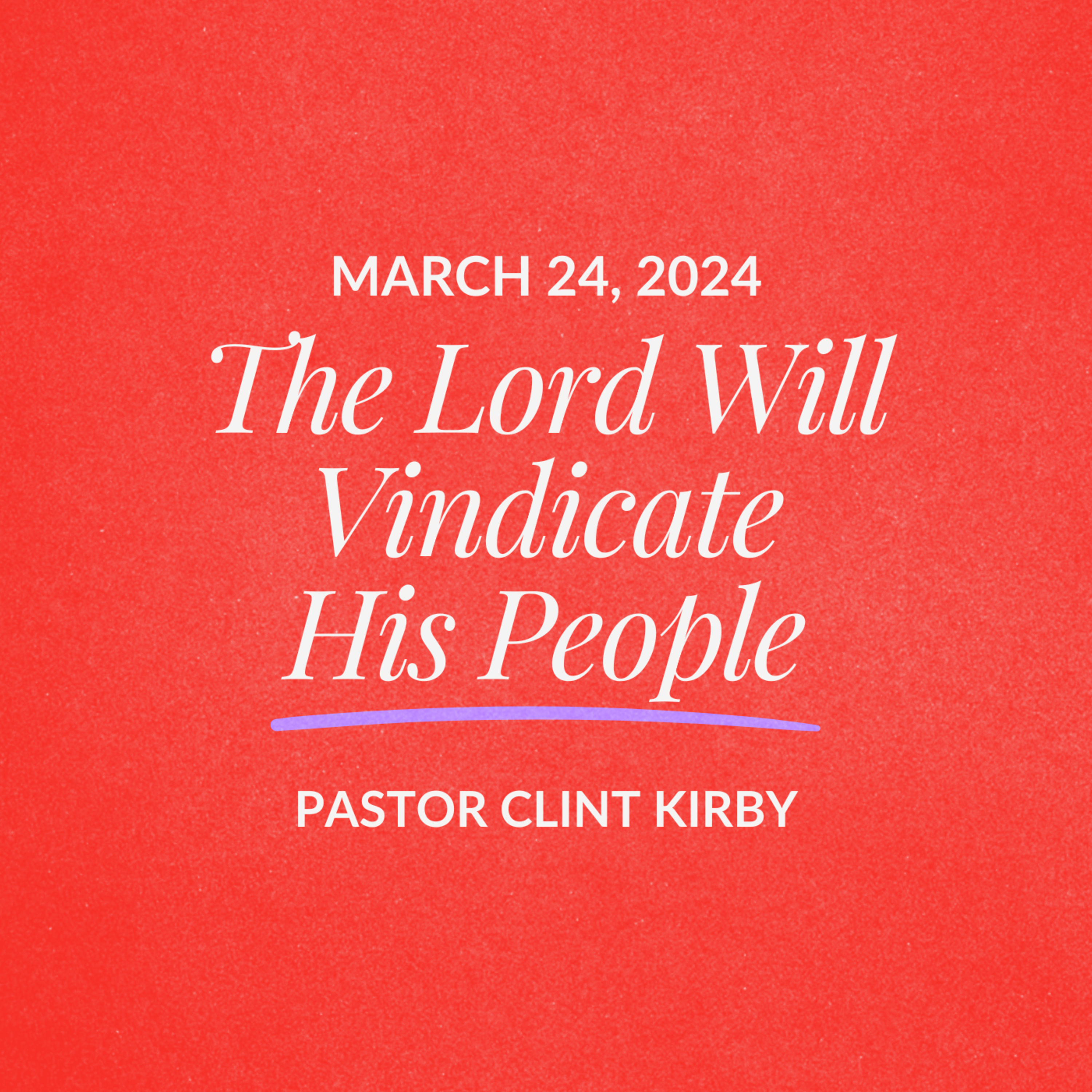 The Lord Will Vindicate His People | Clint Kirby | March 24, 2024 episode artwork