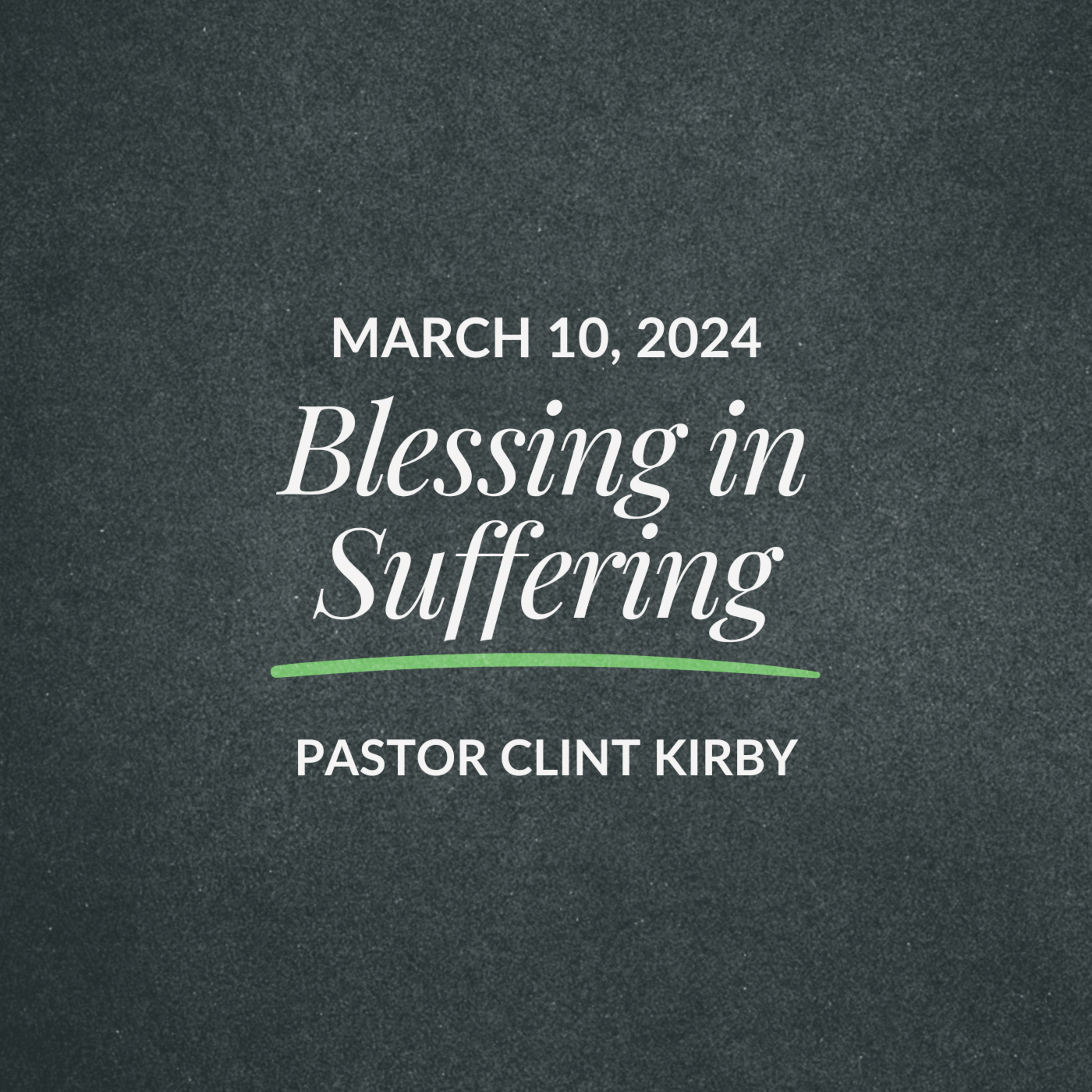 Blessing in Suffering | Clint Kirby | March 10, 2024 episode artwork