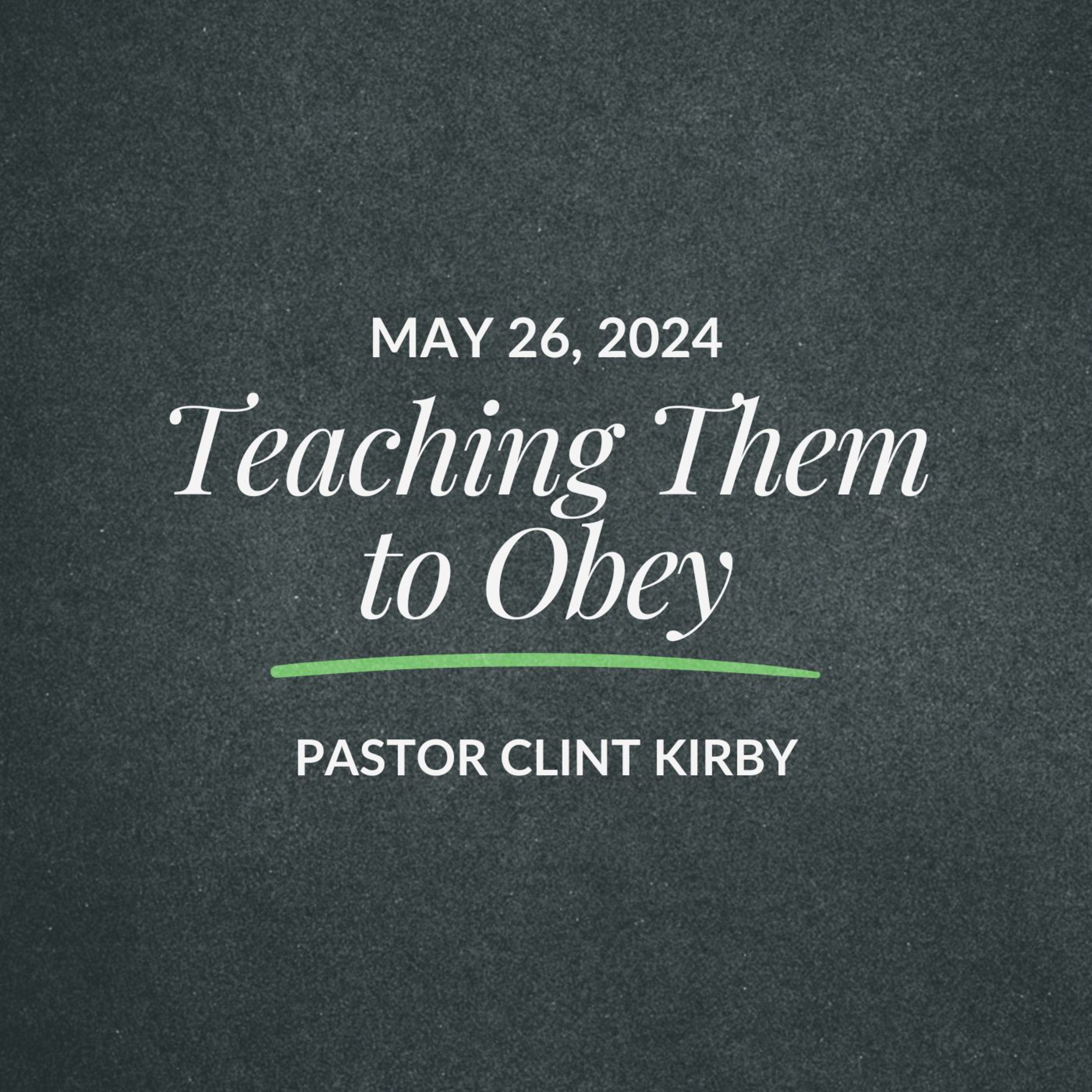 Teaching Them To Obey | Clint Kirby | May 26, 2024 episode artwork