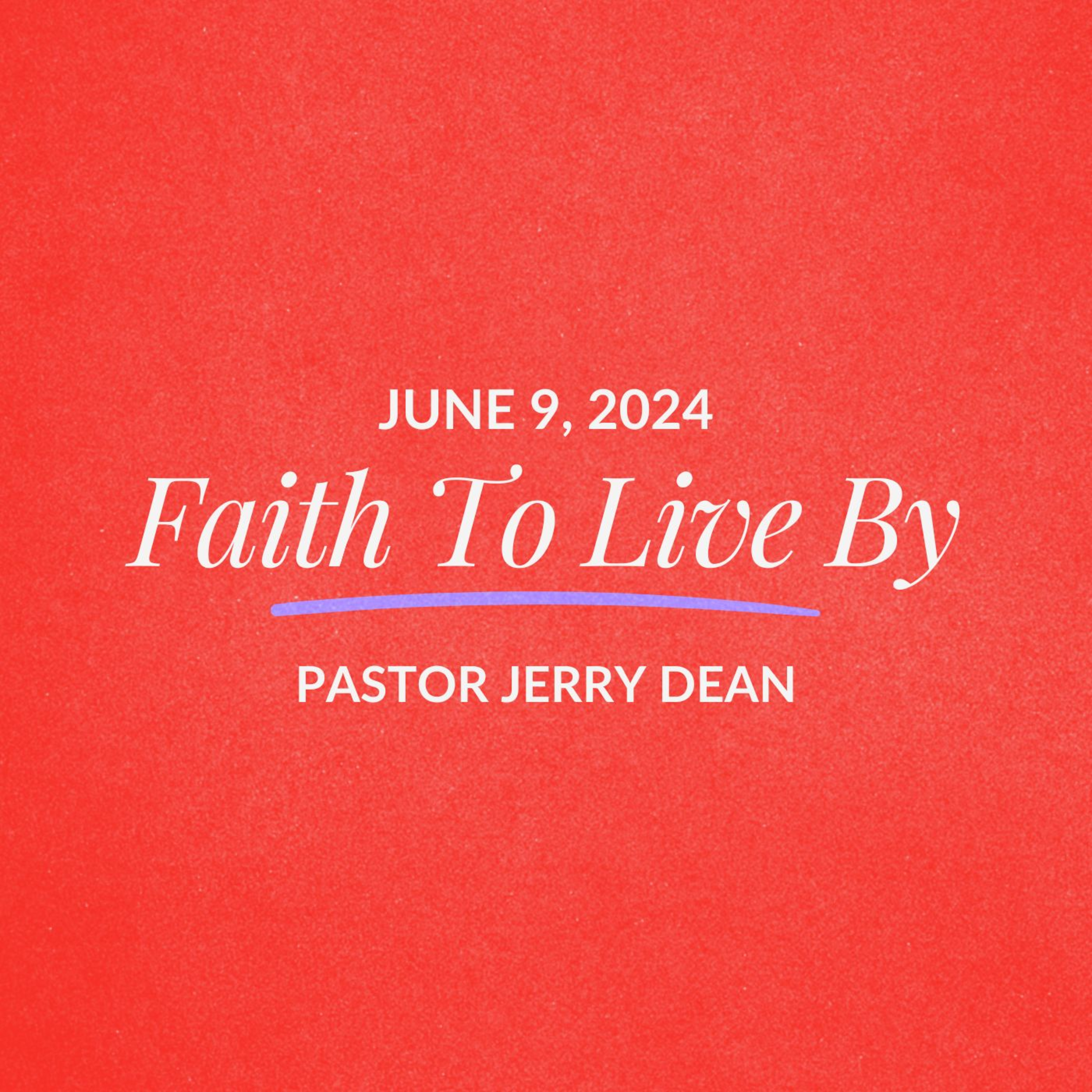 Faith To Live By | Jerry Dean | June 09,2024 episode artwork