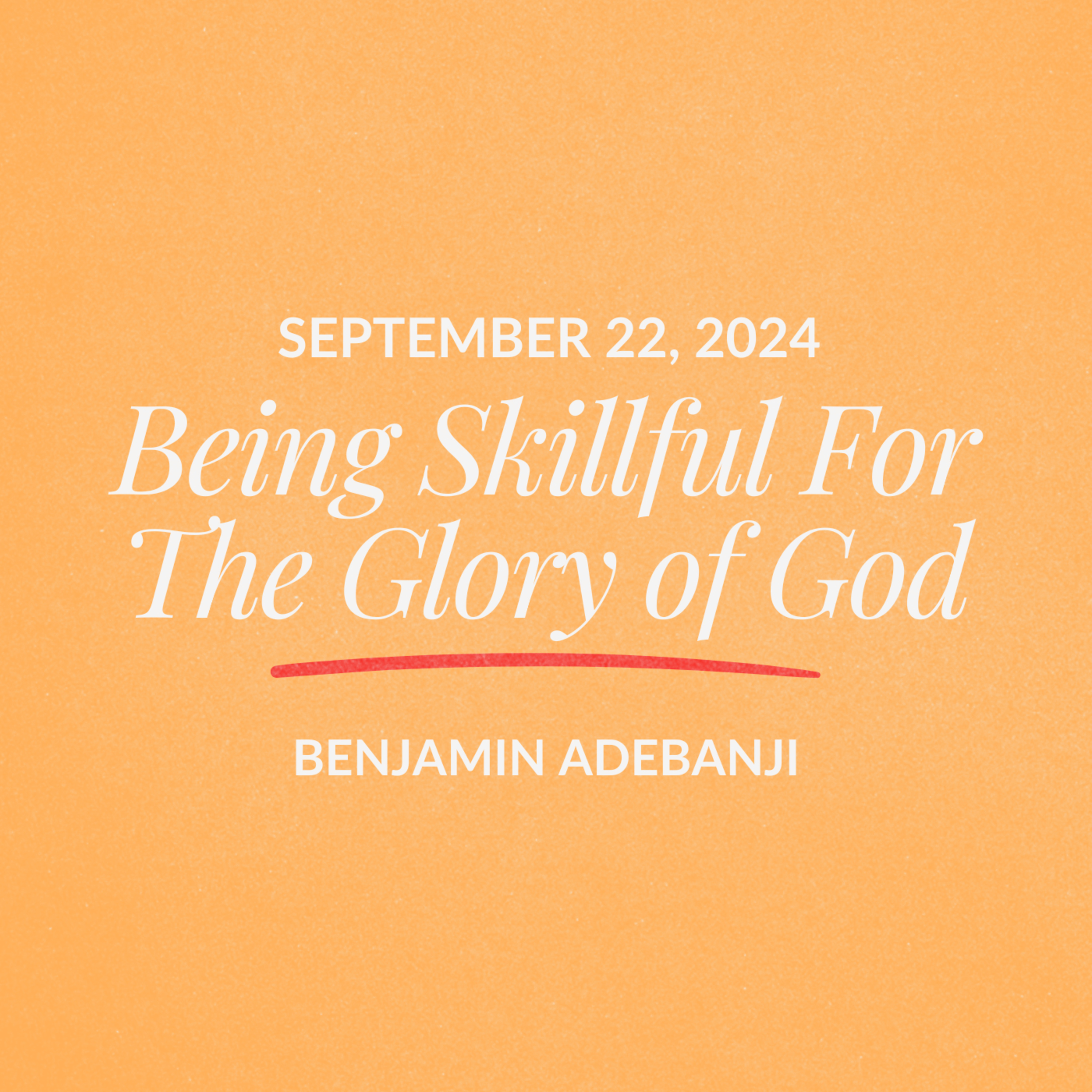 Being Skillful For The Glory of God | Benjamin Adebanji | September 22, 2024 episode artwork