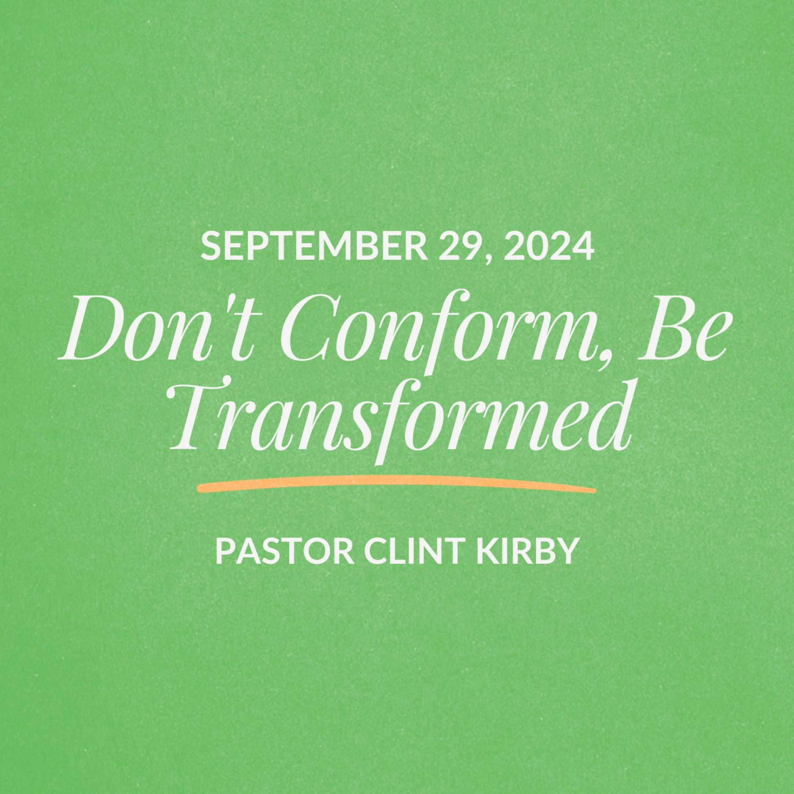 Don't Conform, Be Transformed |Clint Kirby | September 29, 2024. episode artwork