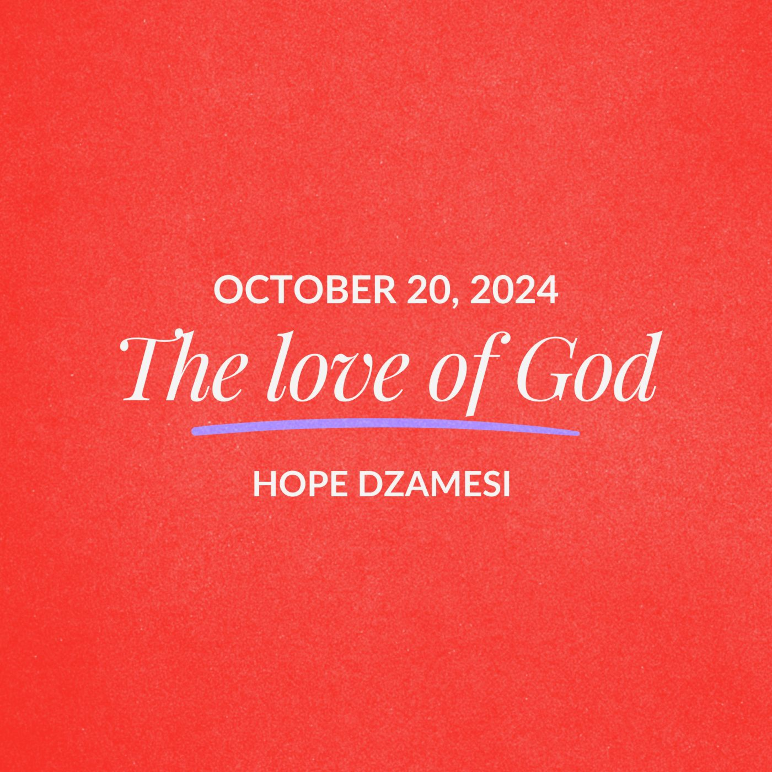 The Love of God | Hope Dzamesi | October 20, 2024 episode artwork