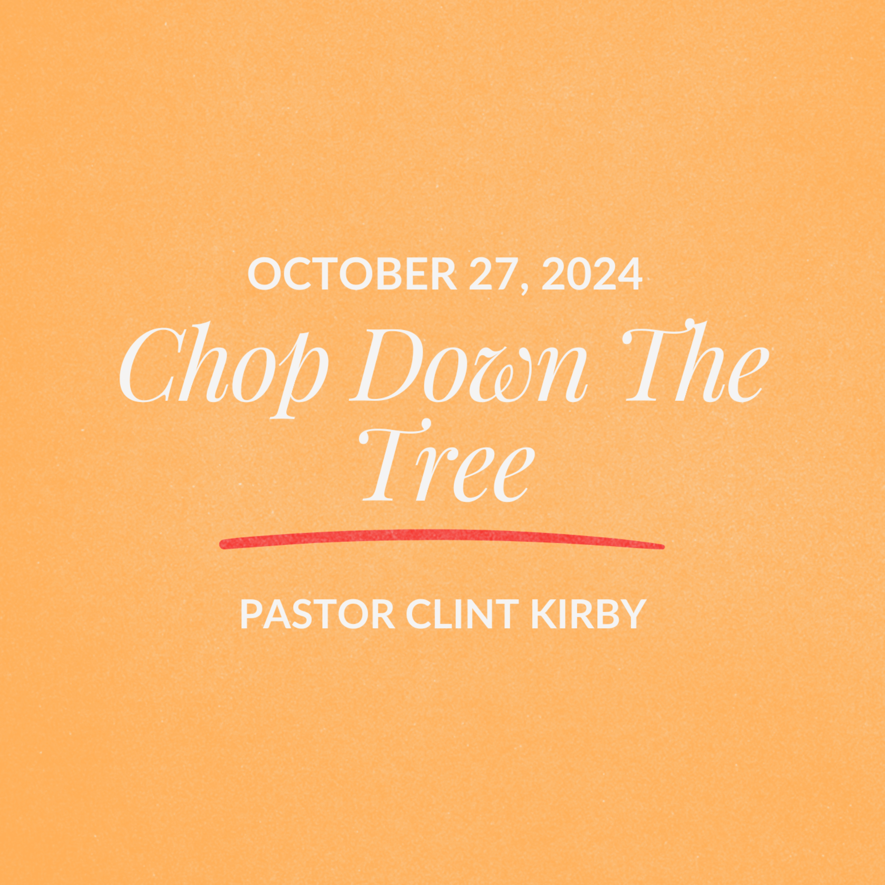 Chop Down The Tree | Clint Kirby | October 27, 2024 episode artwork