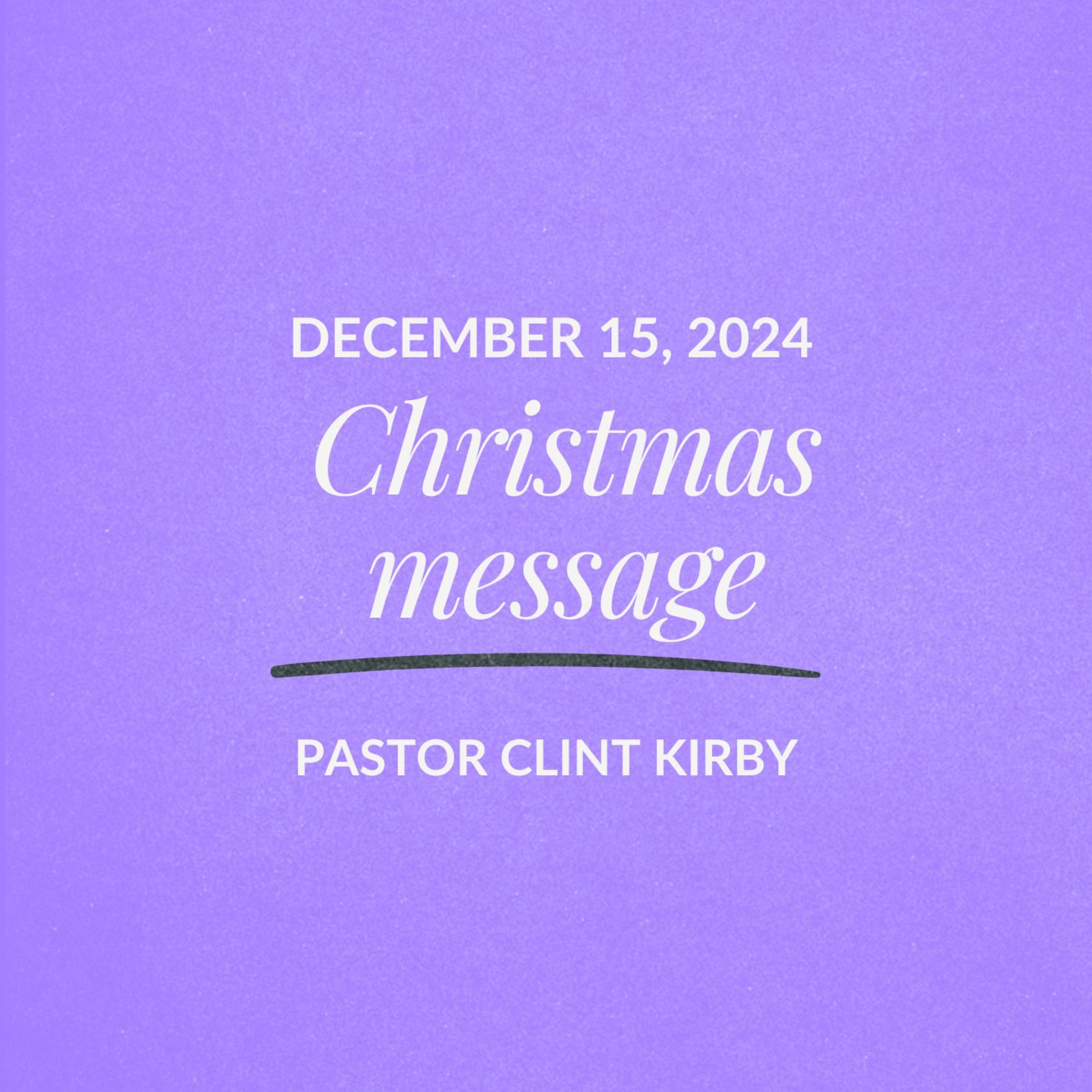 Christmas message | Clint Kirby | December 15, 2024 episode artwork