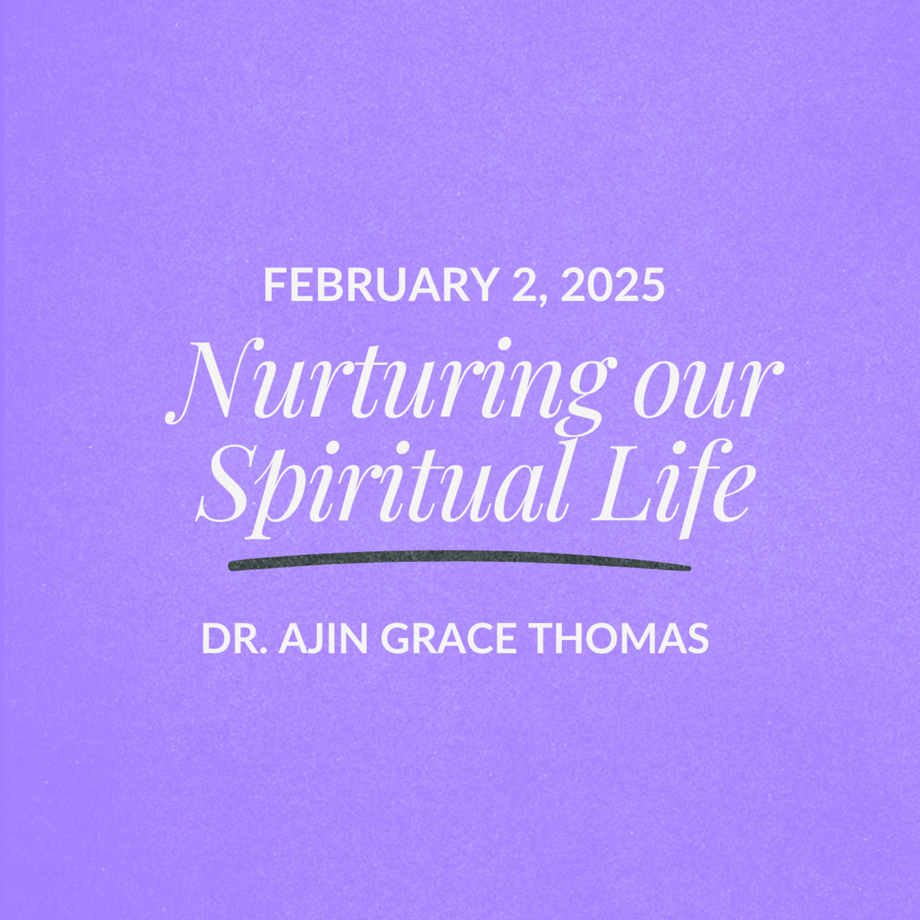 Nurturing our Spiritual Life | Dr. Ajin Grace Thomas | February 02, 2025 episode artwork