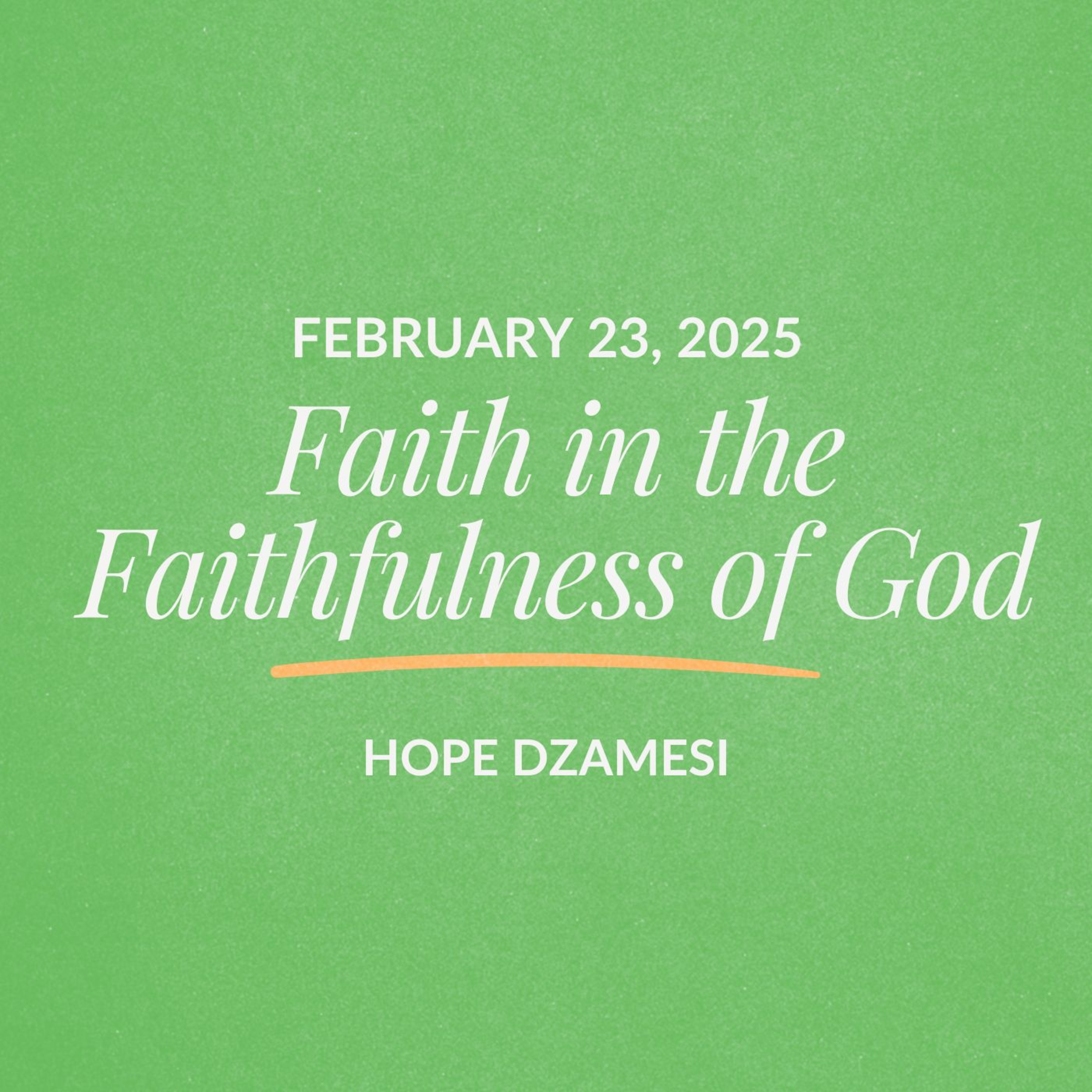 Faith in the Faithfulness of God | Hope Dzamesi | February 23, 2025 episode artwork