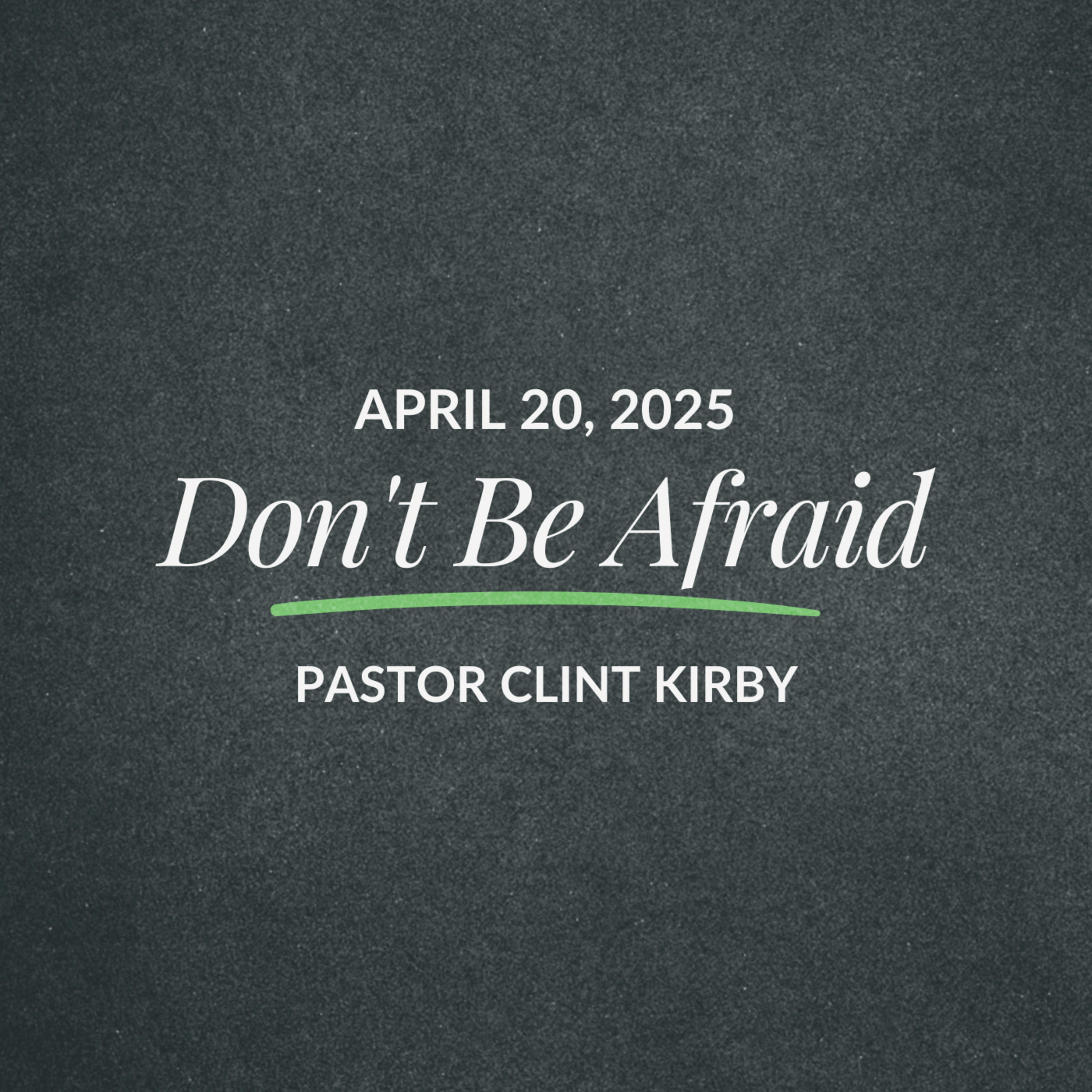 Don't Be Afraid | Clint Kirby | April 20, 2025 episode artwork