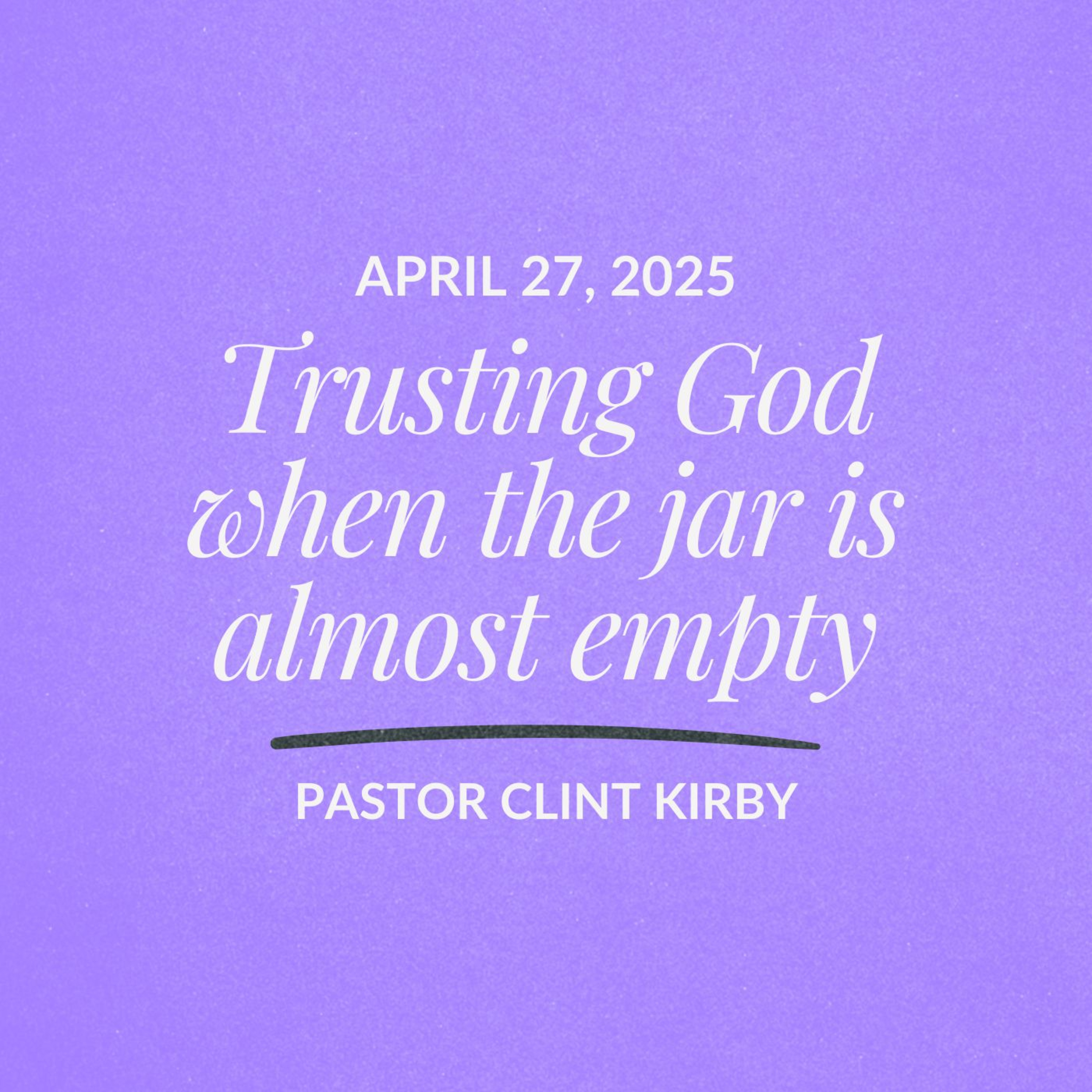 Trusting God when the jar is almost empty | Clint Kirby | April 27, 2025 episode artwork