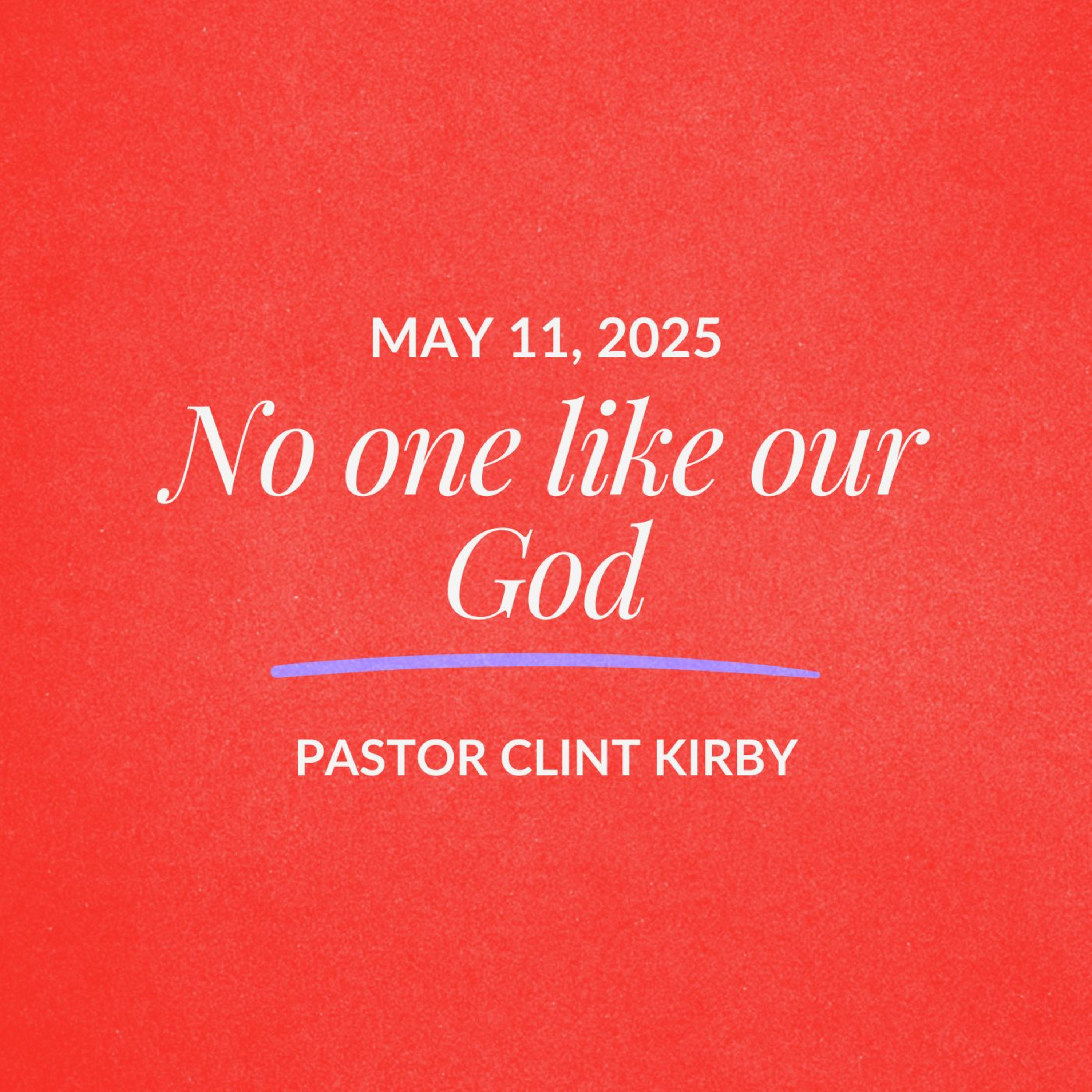 No one like our God | Clint Kirby | May 11, 2025 episode artwork