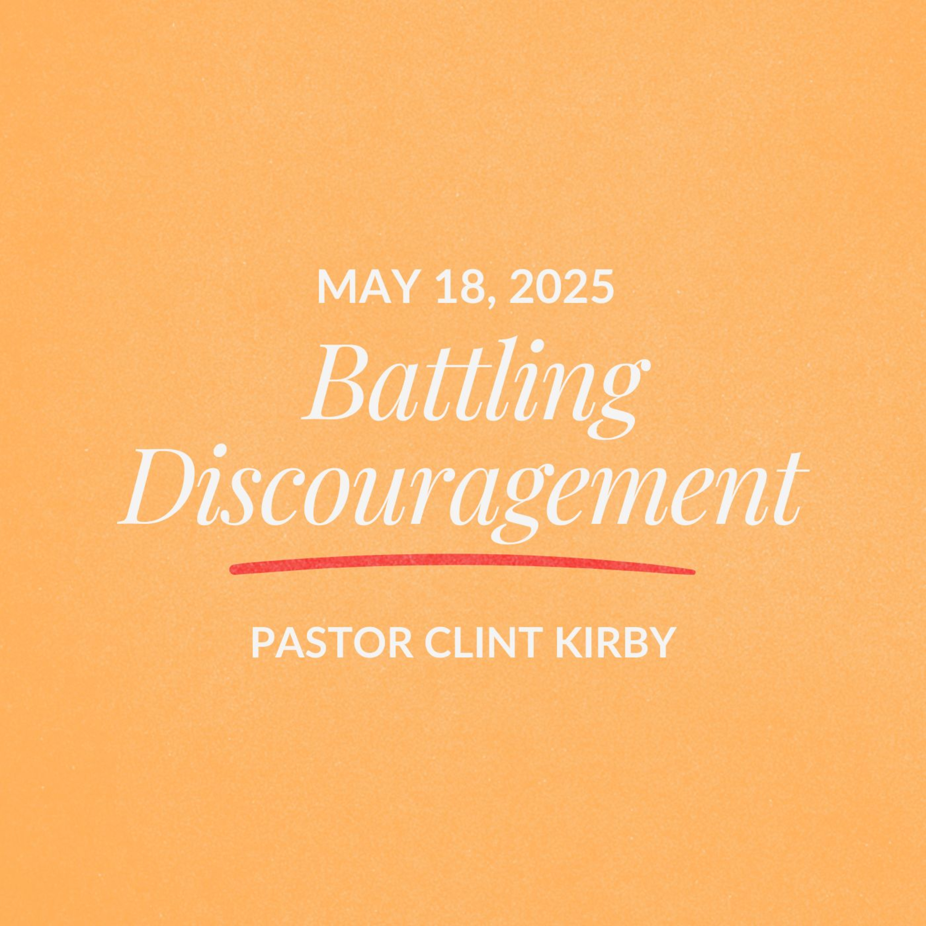 Battling Discouragement | Clint Kirby | May 18, 2025 episode artwork