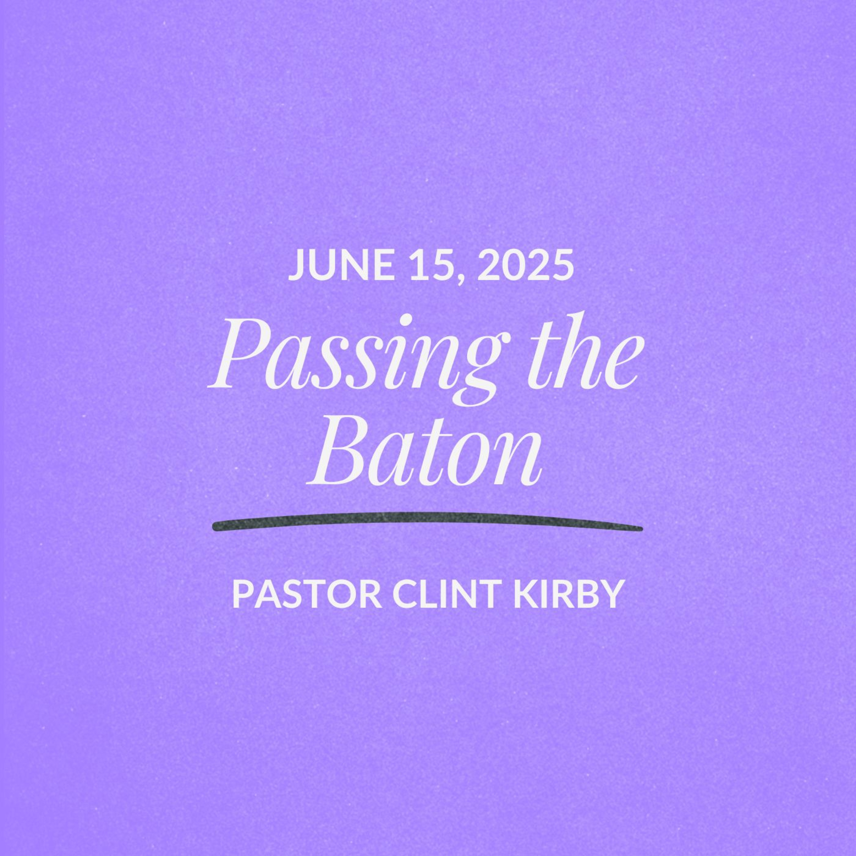 Passing the Baton | Clint Kirby | June 15, 2025 episode artwork