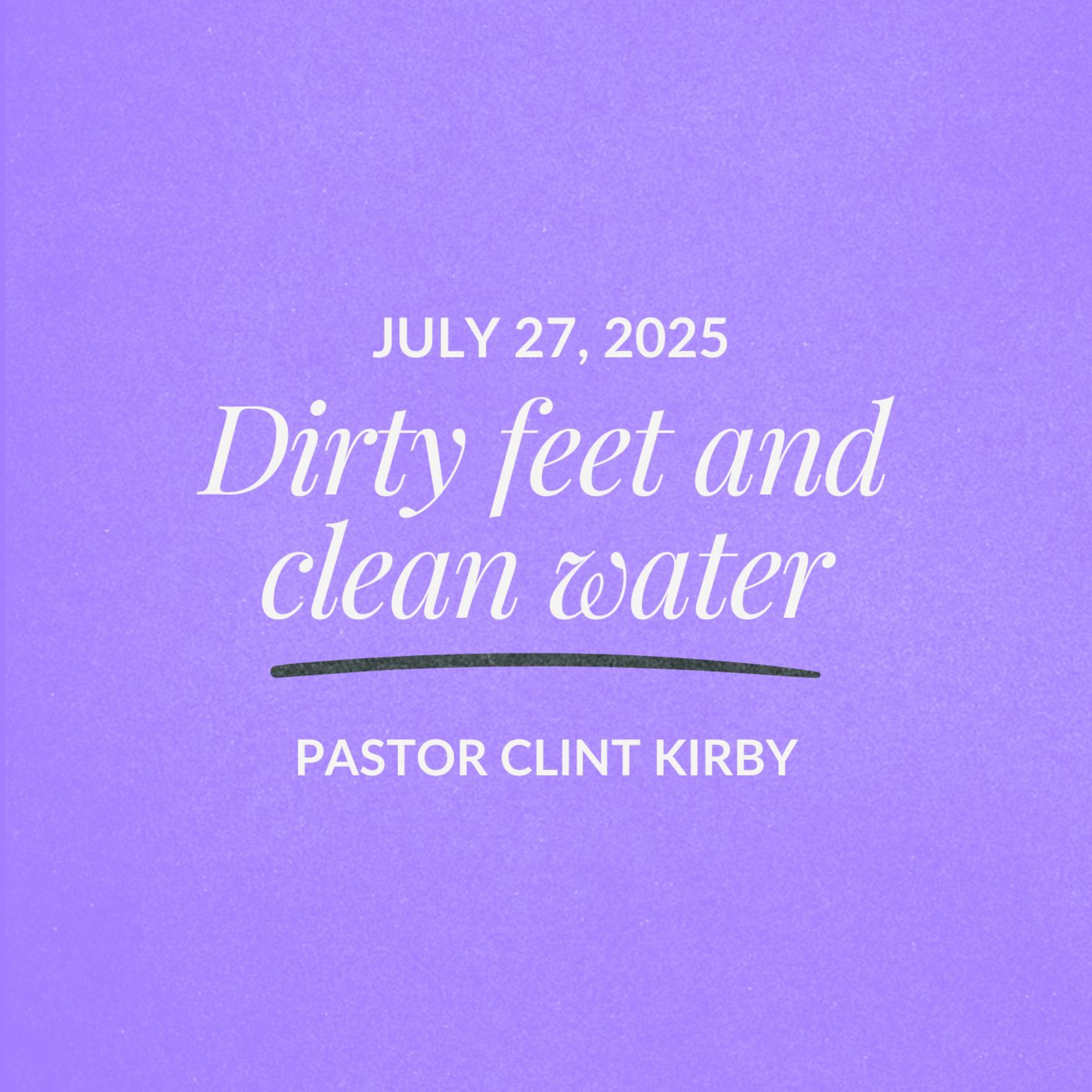 Dirty feet and clean water | Clint Kirby | July 27, 2025 episode artwork
