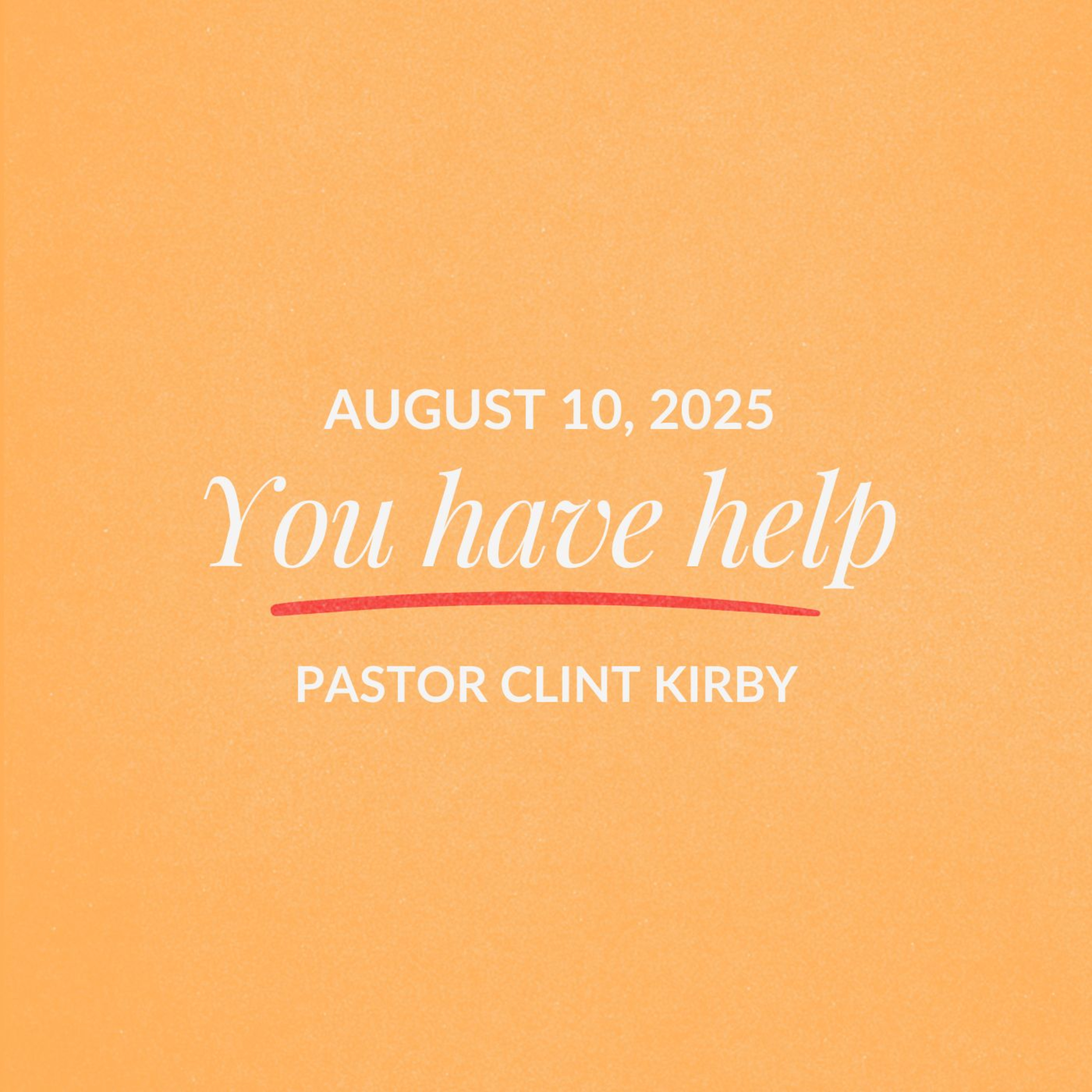 You have help | Clint Kirby | August 10, 2025 episode artwork