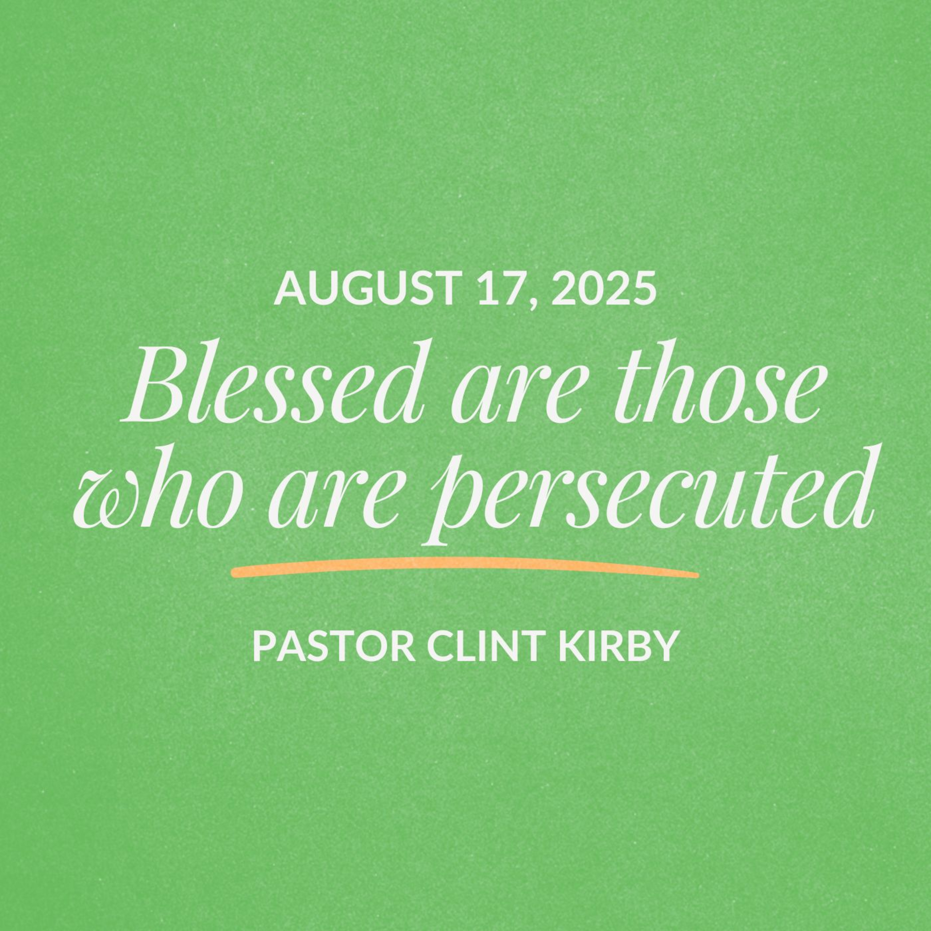 Blessed are those who are persecuted | Clint Kirby | August 17, 2025 episode artwork