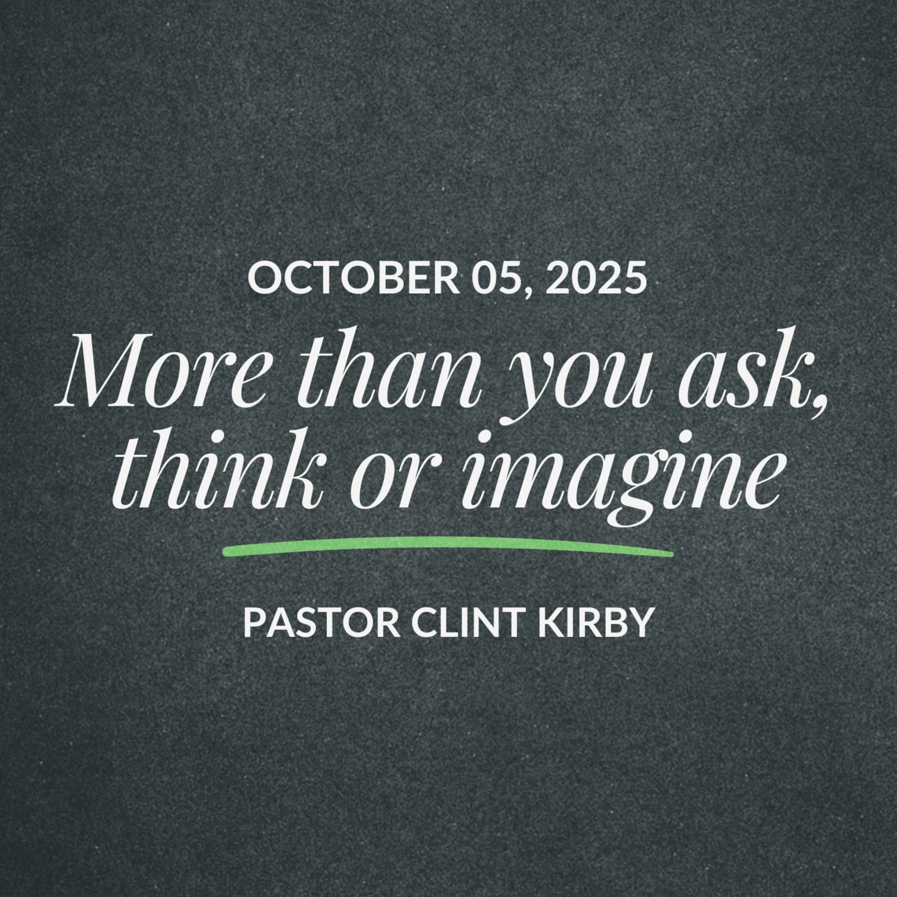 More than you ask, think or imagine | Clint Kirby | October 5, 2025 episode artwork