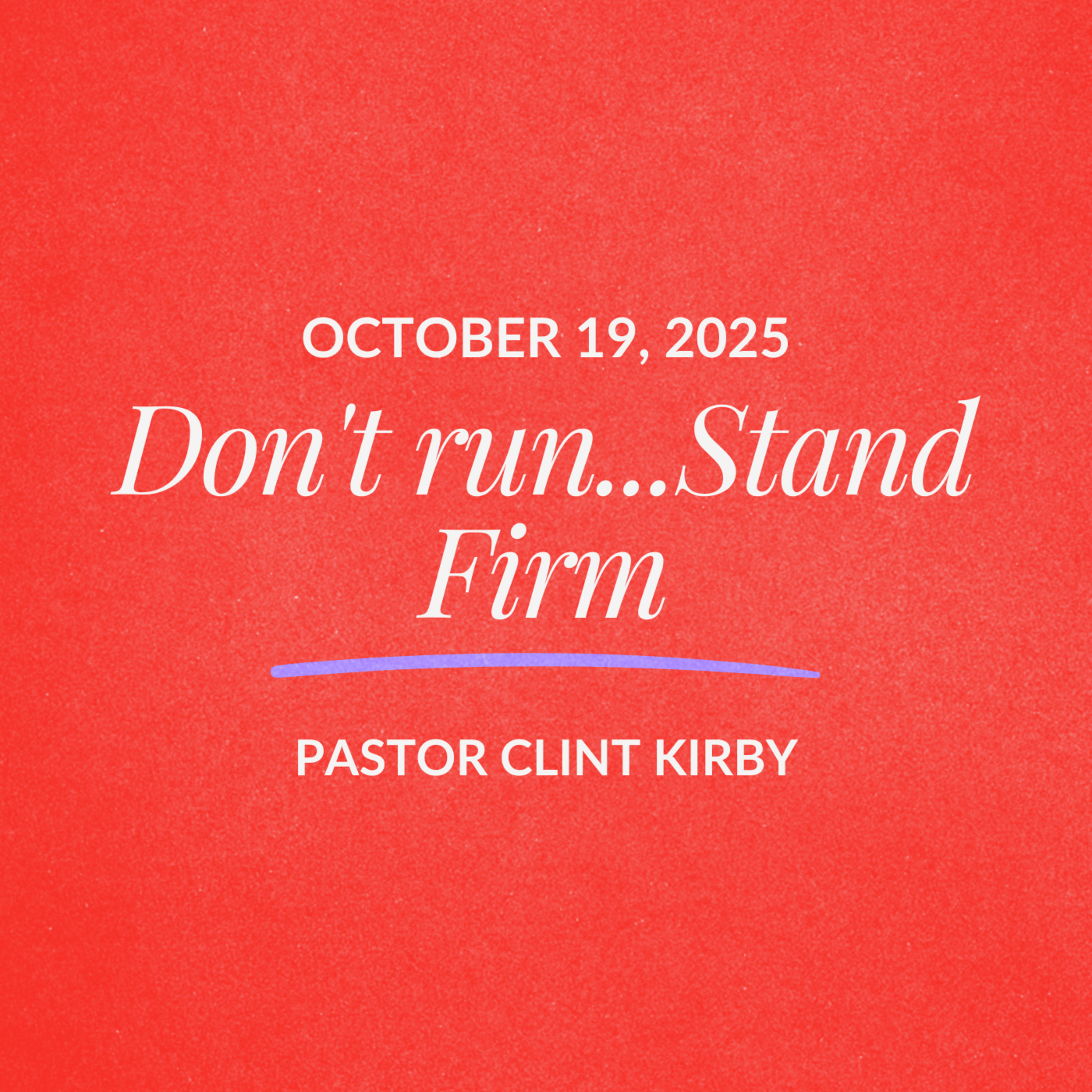 Don't run...Stand Firm | Clint Kirby | October 19, 2025 episode artwork