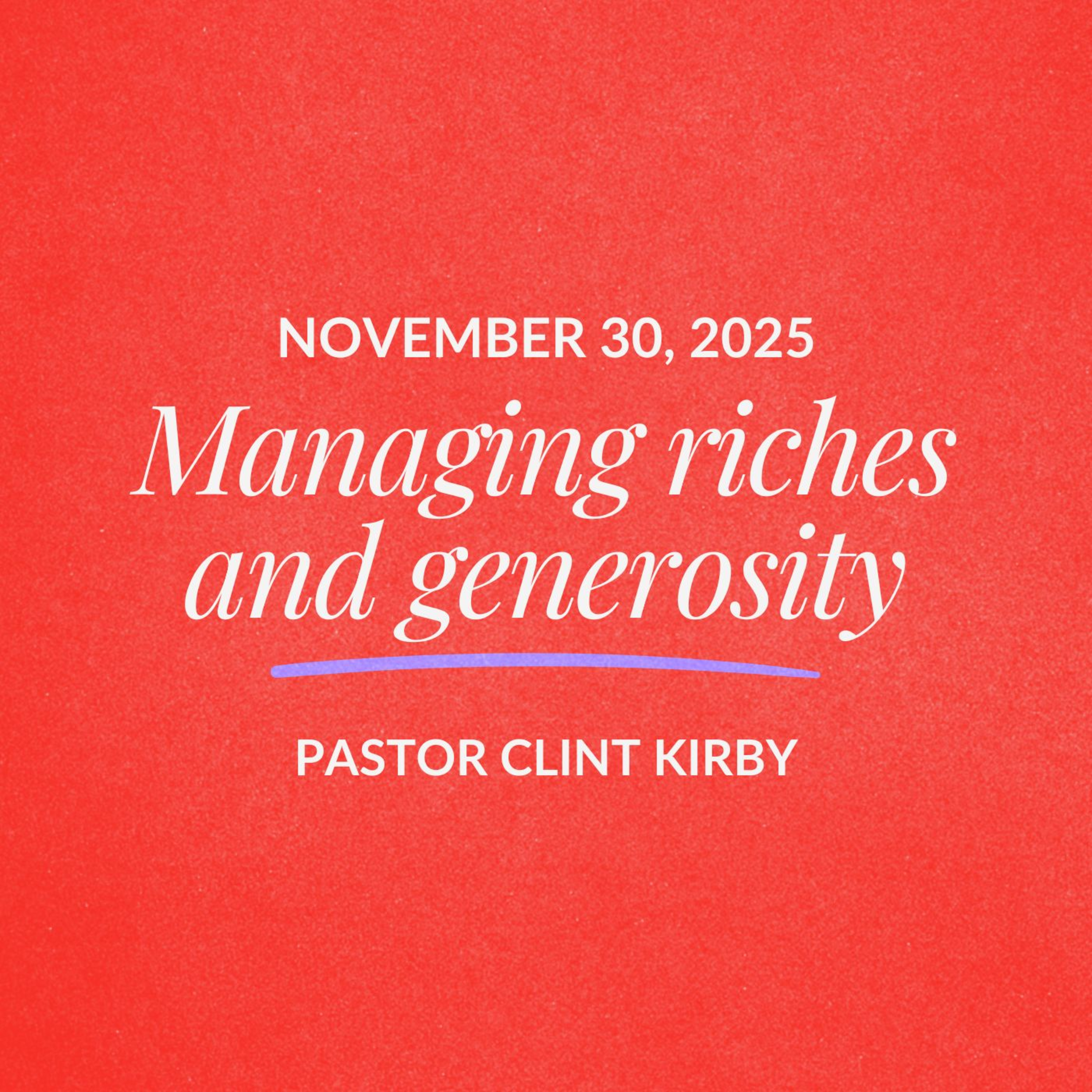 Managing riches and generosity | Clint Kirby | November 30, 2025 episode artwork