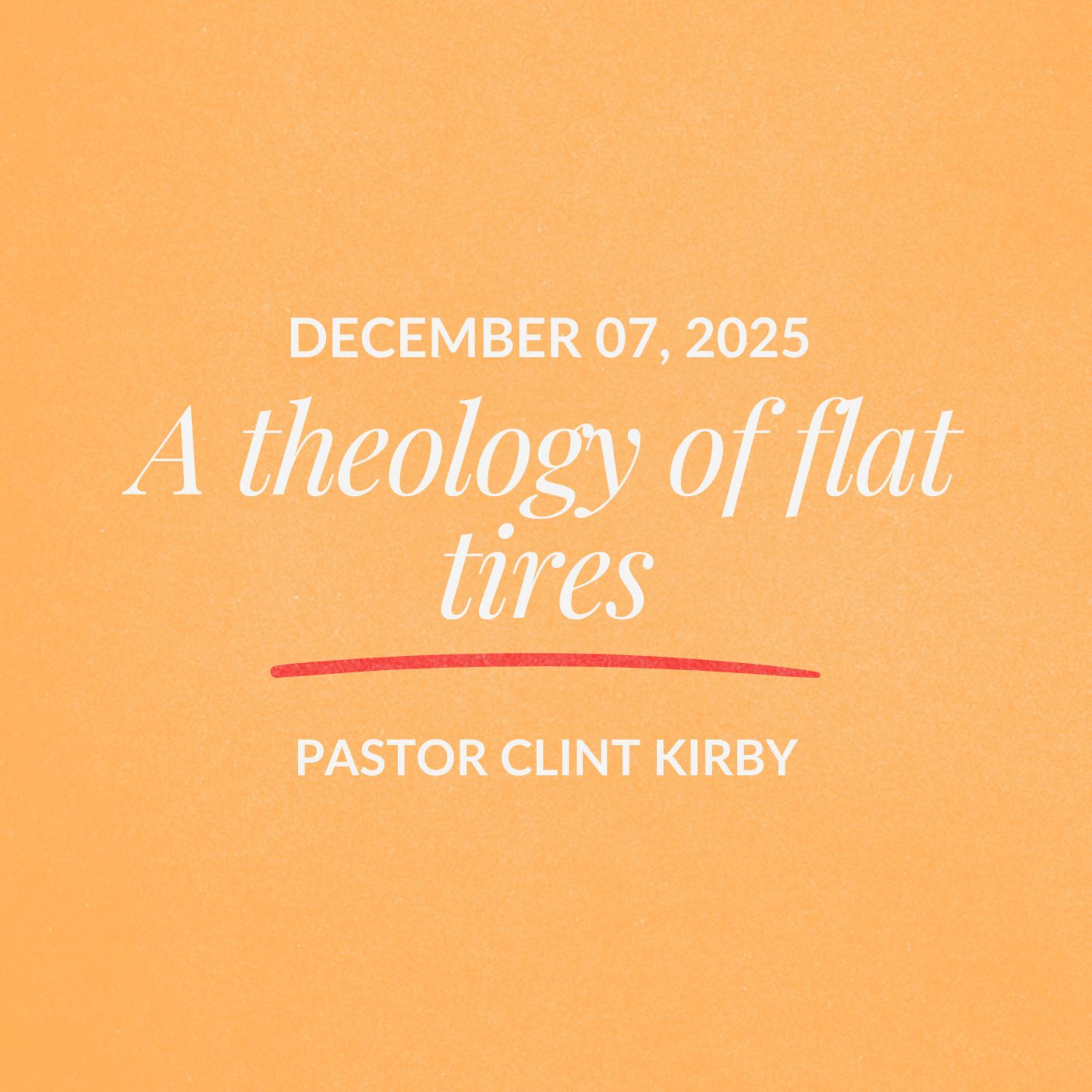 A theology of flat tires | Clint Kirby | December 07, 2025 episode artwork