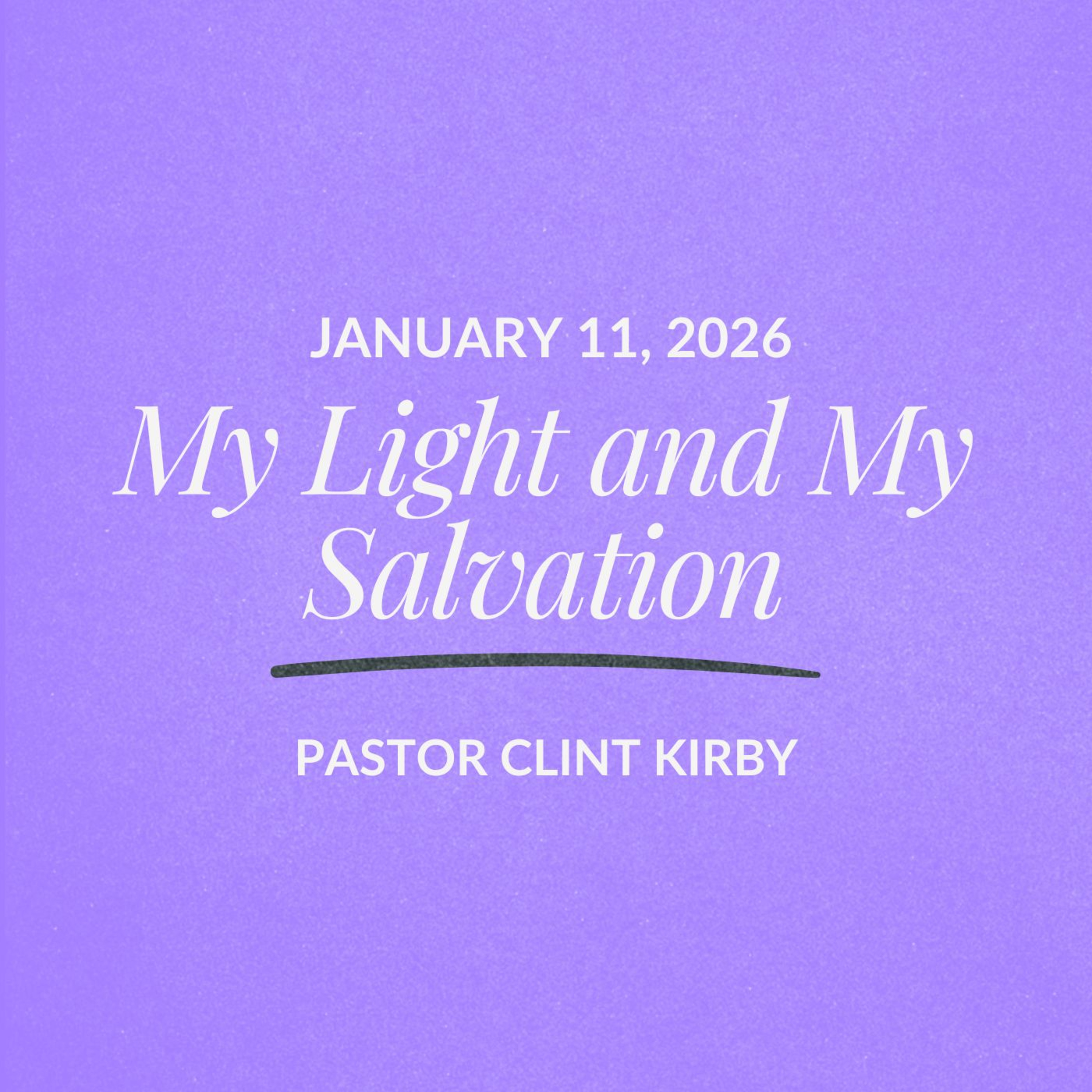 My Light and My Salvation | Clint Kirby | January 11, 2026 episode artwork